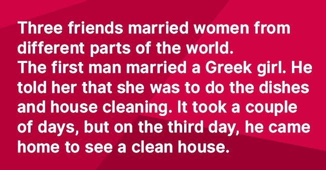 Husbands from different parts of the world asked their wives to clean