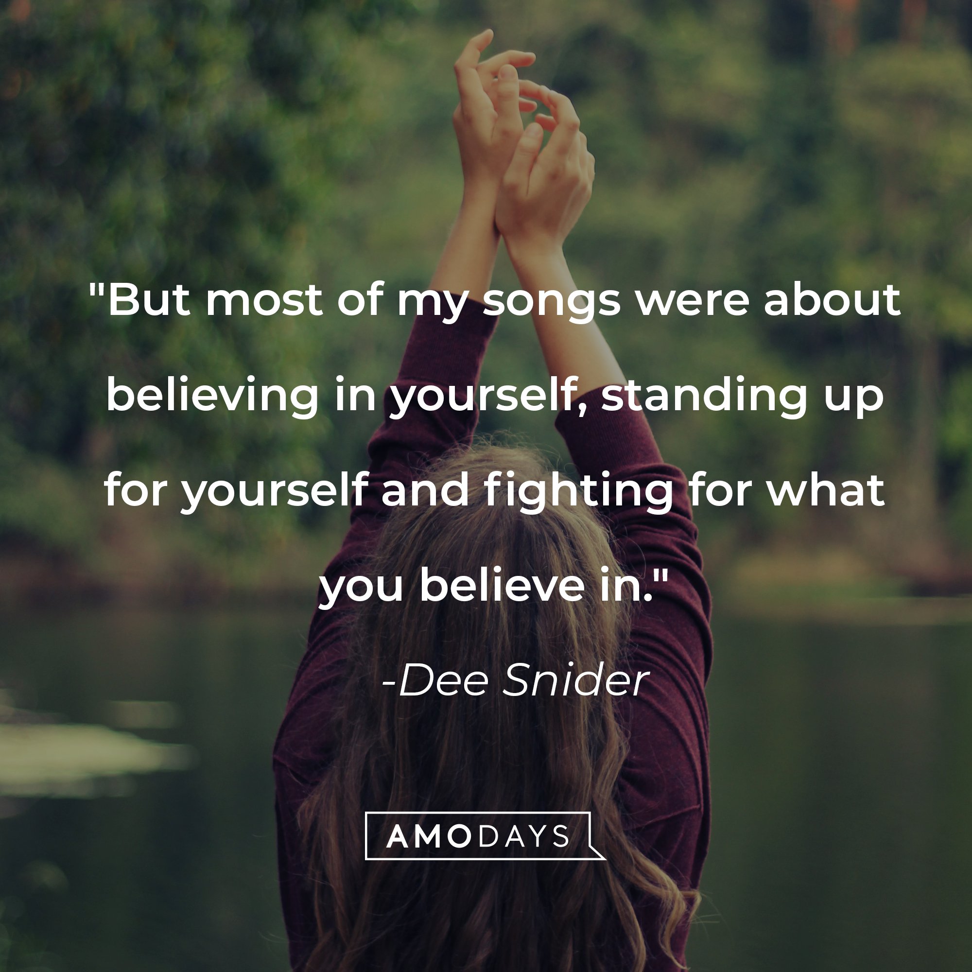 Dee Snider's quote: "But most of my songs were about believing in yourself, standing up for yourself and fighting for what you believe in." | Image: AmoDays