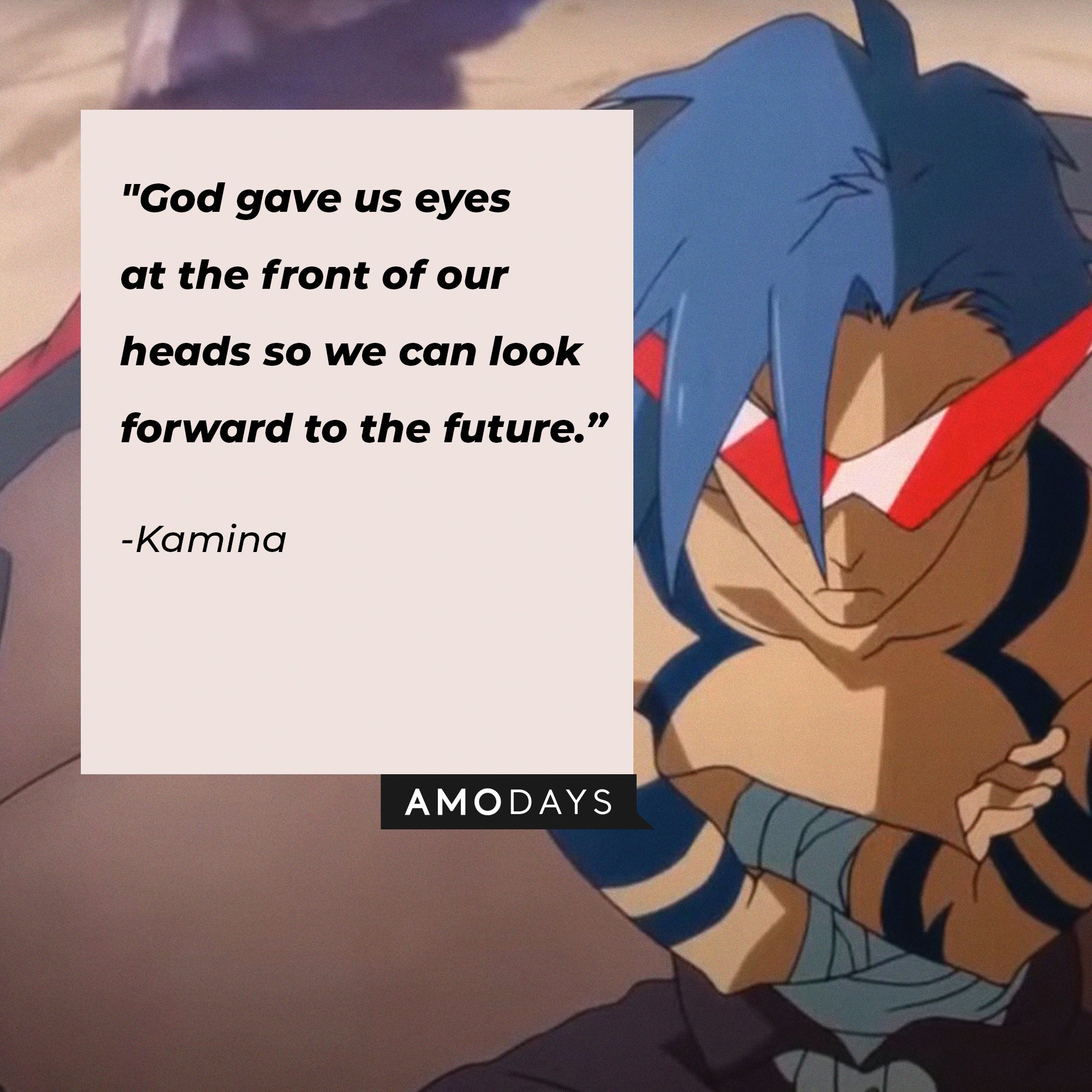 Kamina's quote: "God gave us eyes at the front of our heads so we can look forward to the future.” | Image: AmoDays    