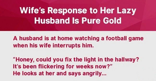 Lazy husband refuses to help wife around the house so she teaches him a lesson