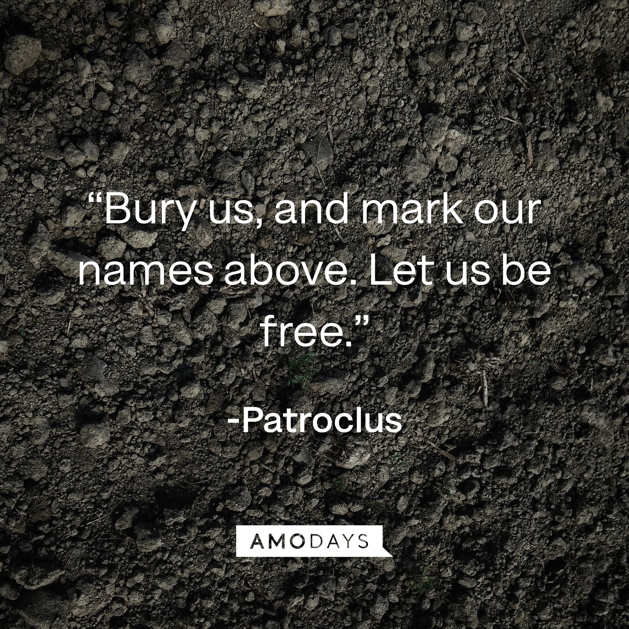 Patroclus's quote: “Bury us, and mark our names above. Let us be free.” | Image: AmoDays