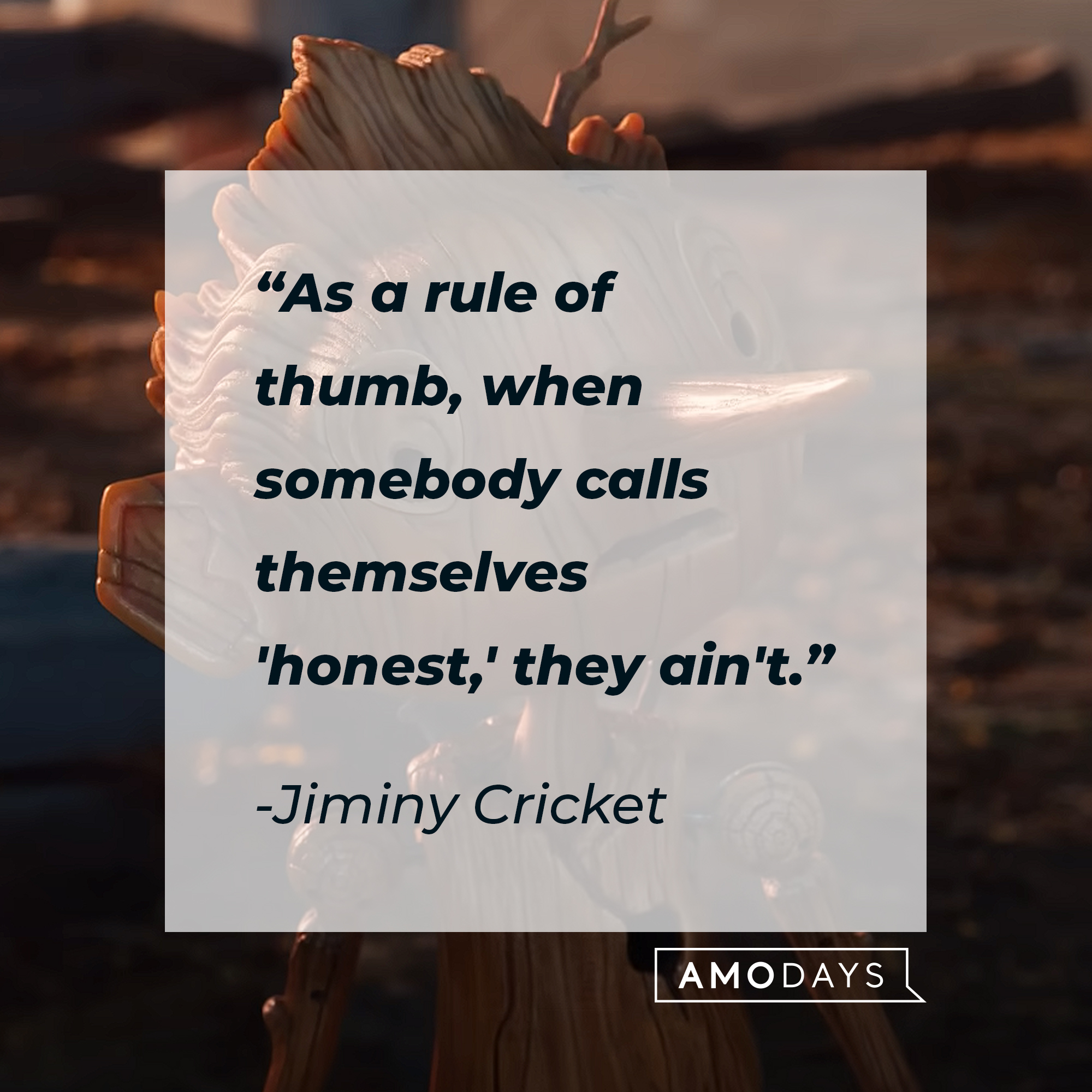 Jiminy Cricket's quote: "As a rule of thumb, when somebody calls themselves 'honest,' they ain't." | Image: AmoDays
