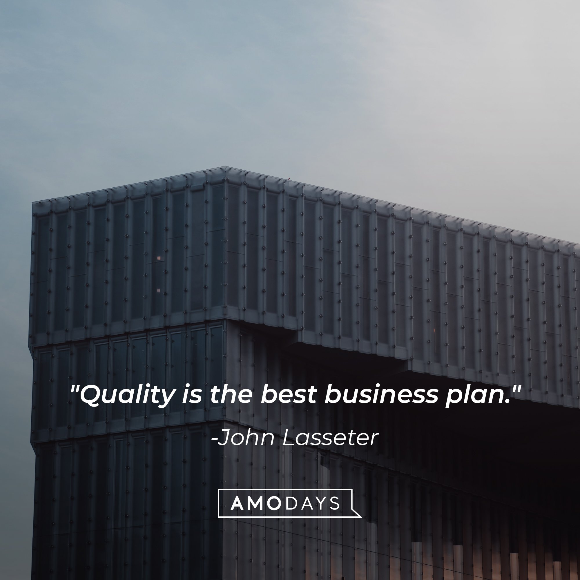John Lasseter’s quote: "Quality is the best business plan." | Image: AmoDays 