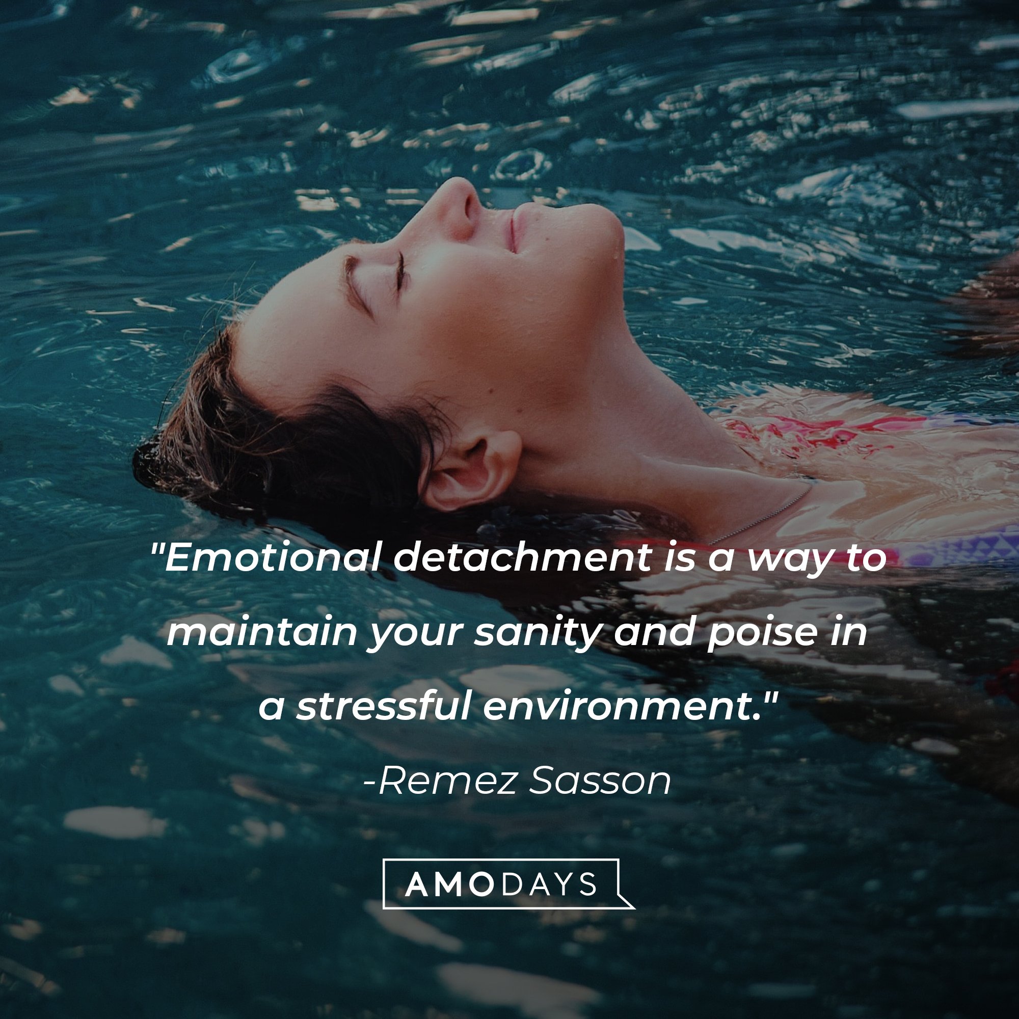 Remez Sasson's quote: "Emotional detachment is a way to maintain your sanity and poise in a stressful environment." | Image: AmoDays