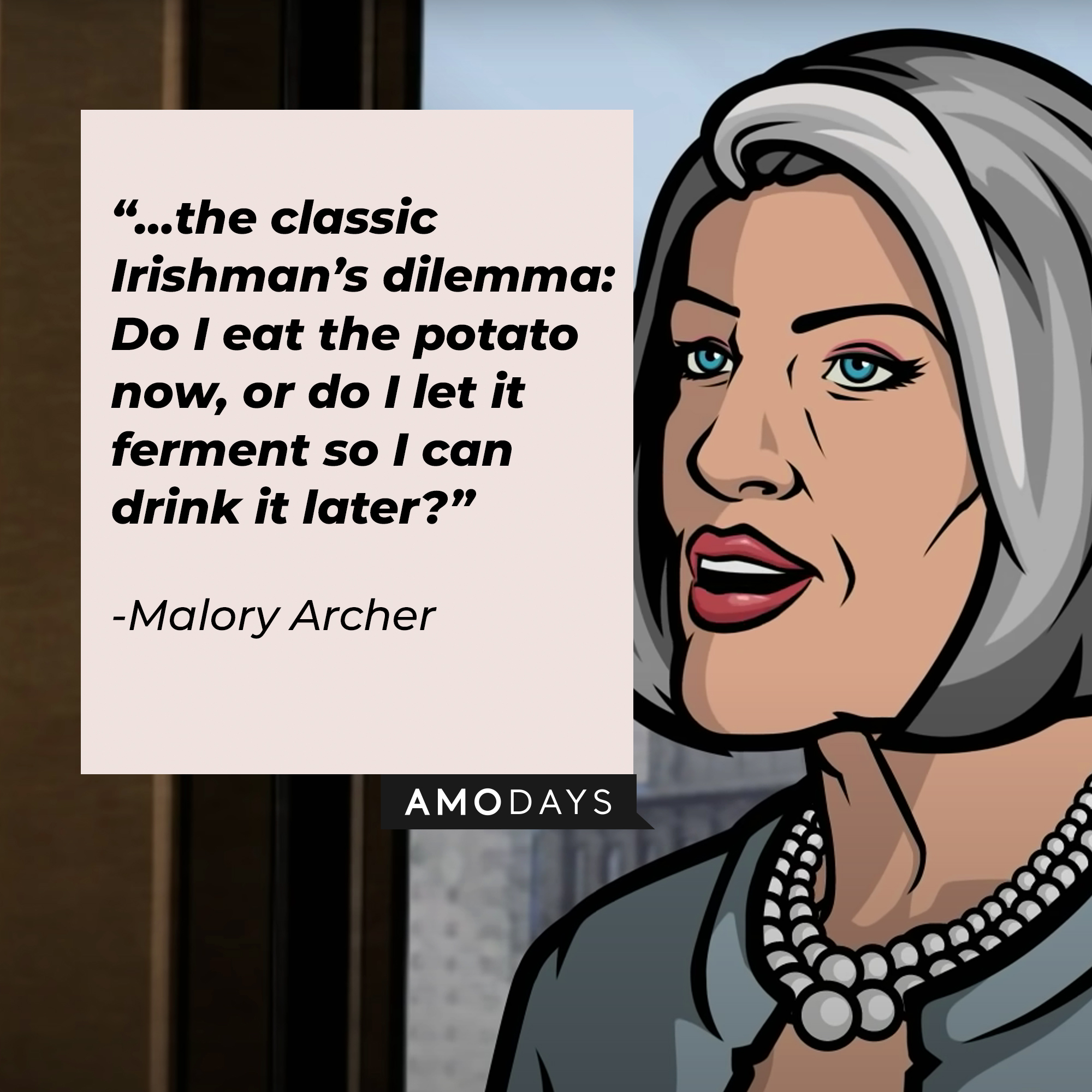 An Image of Malory Archer with her quote: “...the classic Irishman’s dilemma: Do I eat the potato now, or do I let it ferment so I can drink it later?” | Source: Youtube.com/Netflixnordic