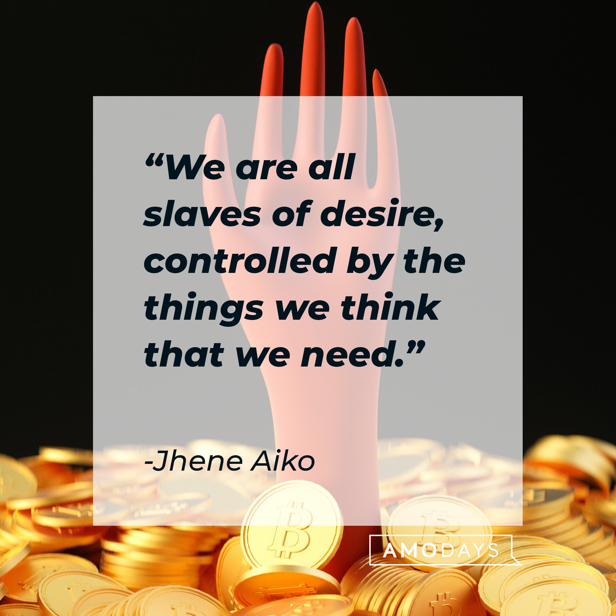  Jhene Aiko's quote: "We are all slaves of desire, controlled by the things we think that we need." | Image: AmoDays