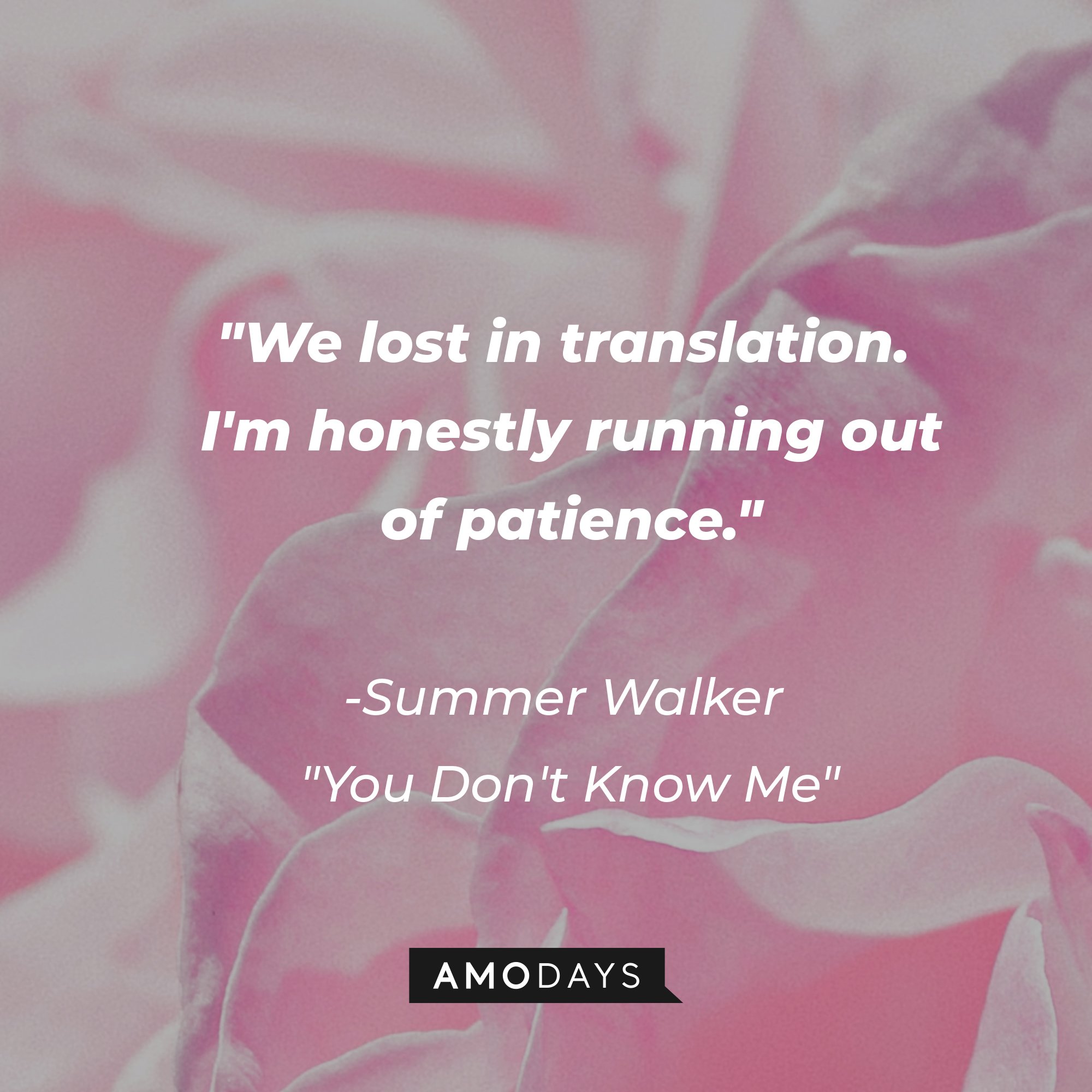 Summer Walker's "You Don't Know Me" quote: "We lost in translation. I'm honestly running out of patience." | Image: AmoDays