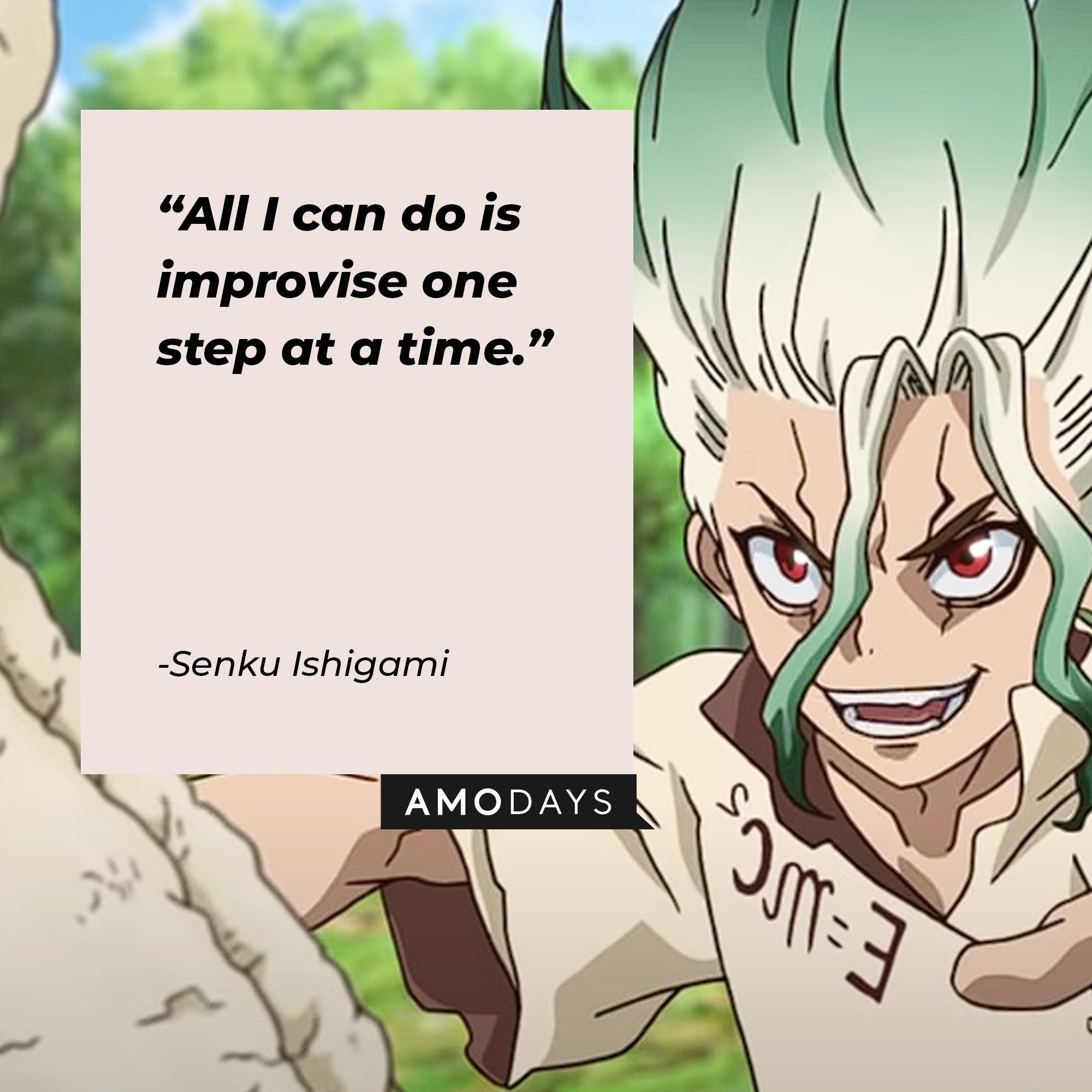Senku Ishigami’s quote: "All I can do is improvise one step at a time." | Image: AmoDays