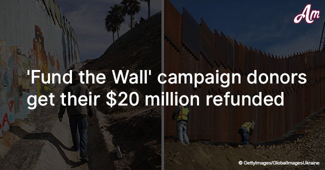  'Fund the Wall' campaign donors get their $20 million refunded