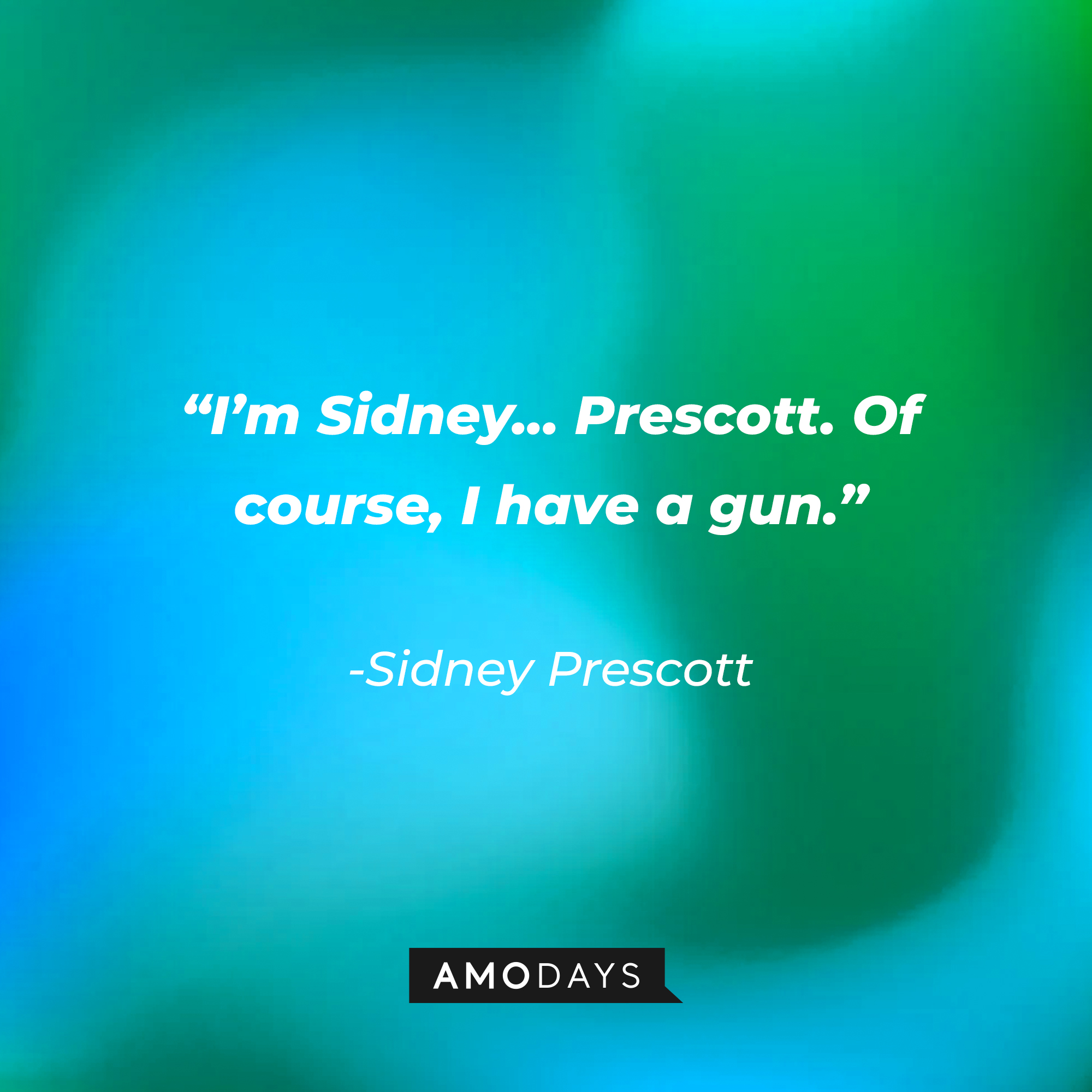 Sidney Prescott’s quote from “Scream '(2020)'”: "I’m Sidney... Prescott. Of course, I have a gun." | Source: AmoDays