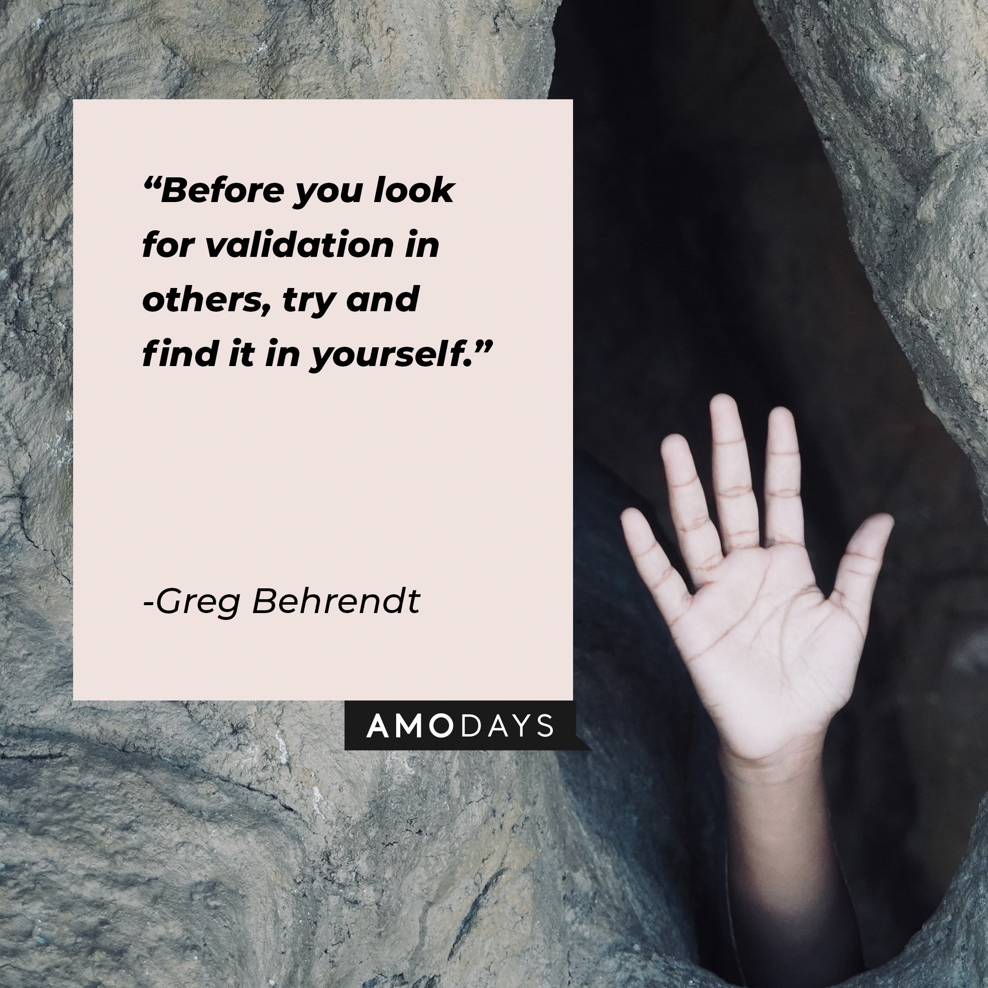 Greg Behrendt’s quote: “Before you look for validation in others, try and find it in yourself.” | Image: AmoDays 