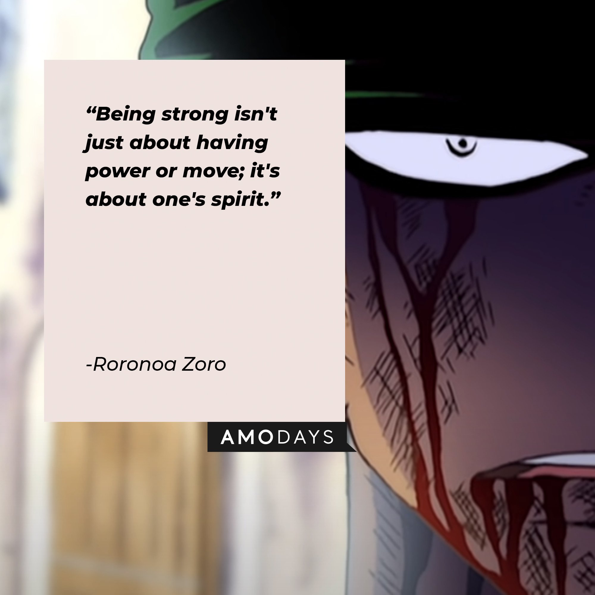 Roronoa Zoro’s quote: "Being strong isn't just about having power or move; it's about one's spirit." | Image: AmoDays