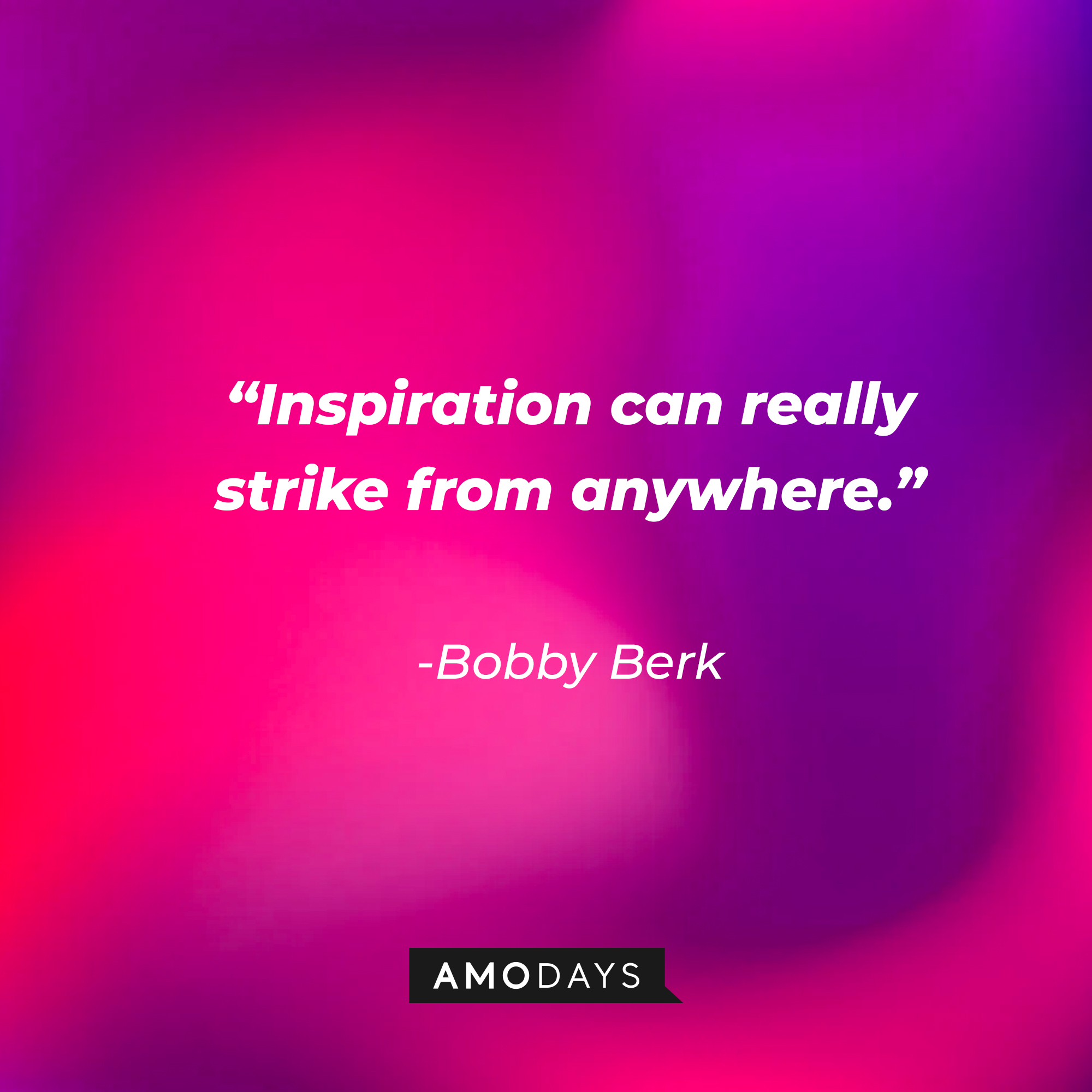 Bobby Berk's quote: Inspiration can really strike from anywhere." | Source: Getty Images