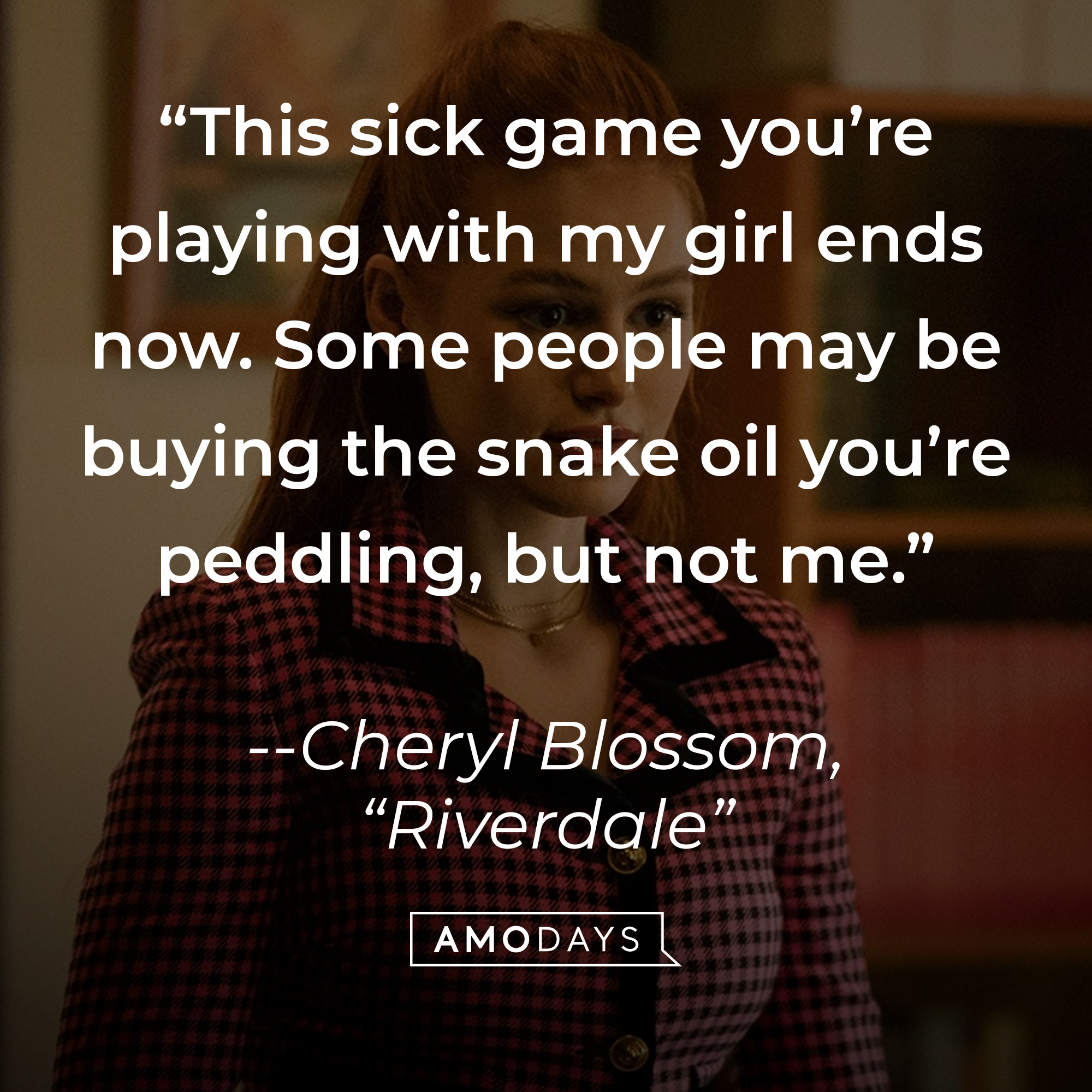 Cheryl Blossom with her quote: “This sick game you’re playing with my girl ends now. Some people may be buying the snake oil you’re peddling, but not me.” | Source: Facebook.com/CWRiverdale