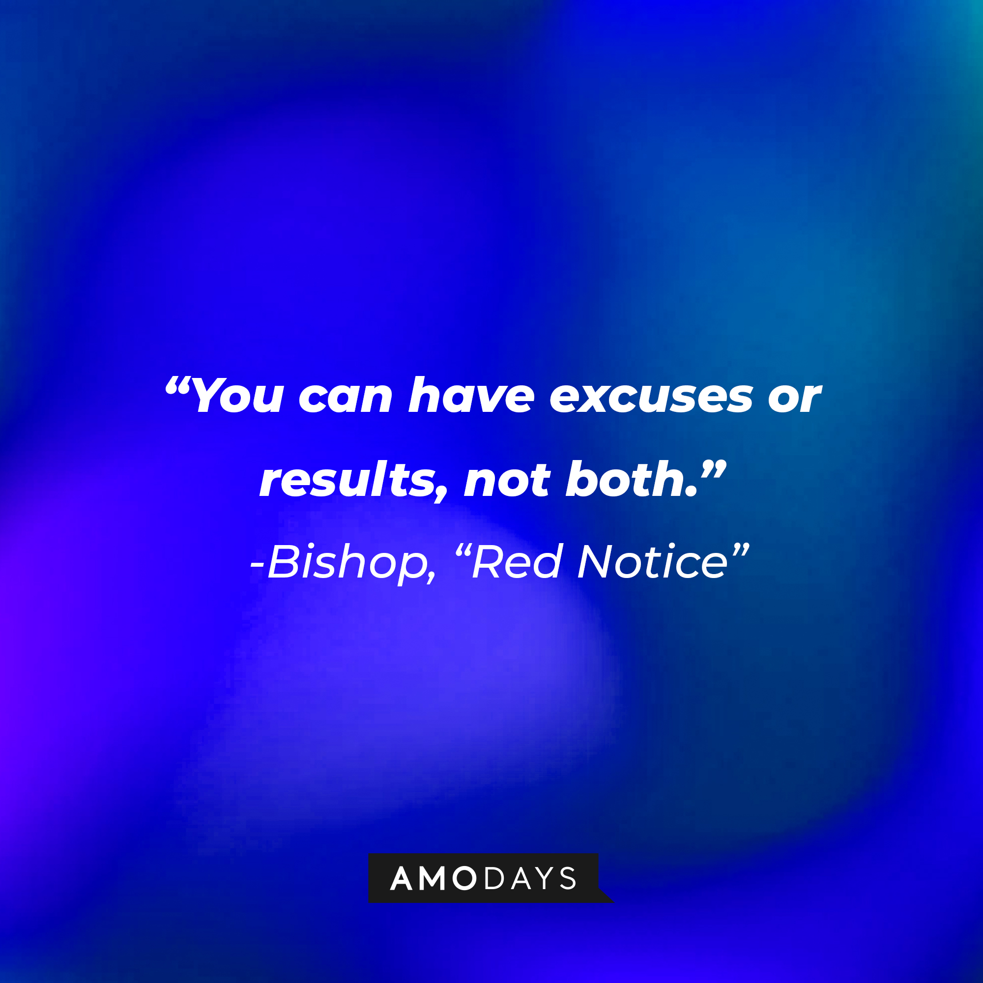 Bishop's quote from "Red Notice:" "You can have excuses or results, not both." | Source: AmoDays