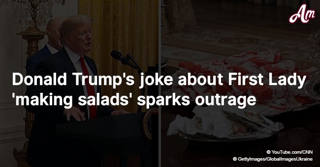 Donald Trump's joke about First Lady 'making salads' sparks outrage