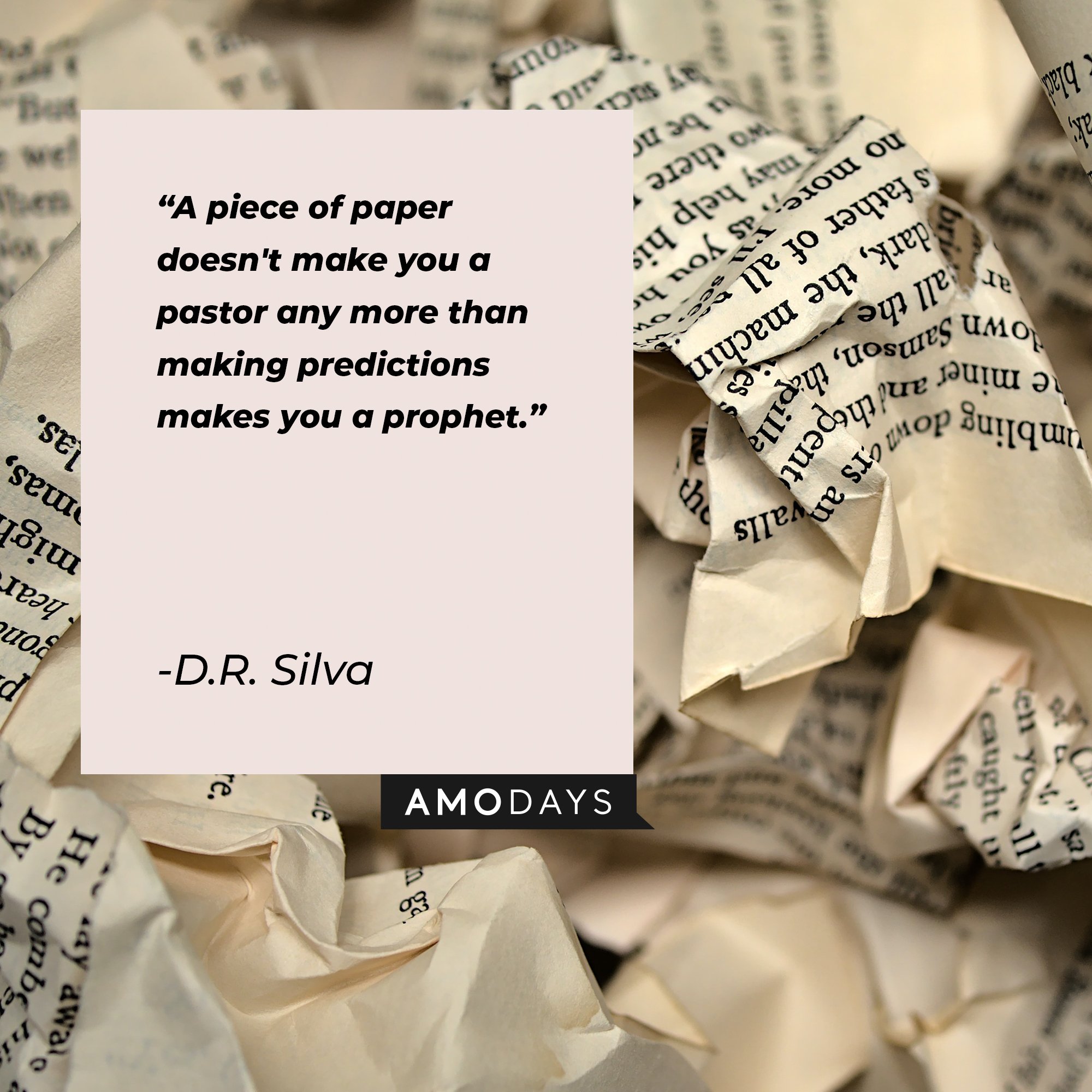 D.R. Silva’s quote: "A piece of paper doesn't make you a pastor any more than making predictions makes you a prophet." | Image: AmoDays