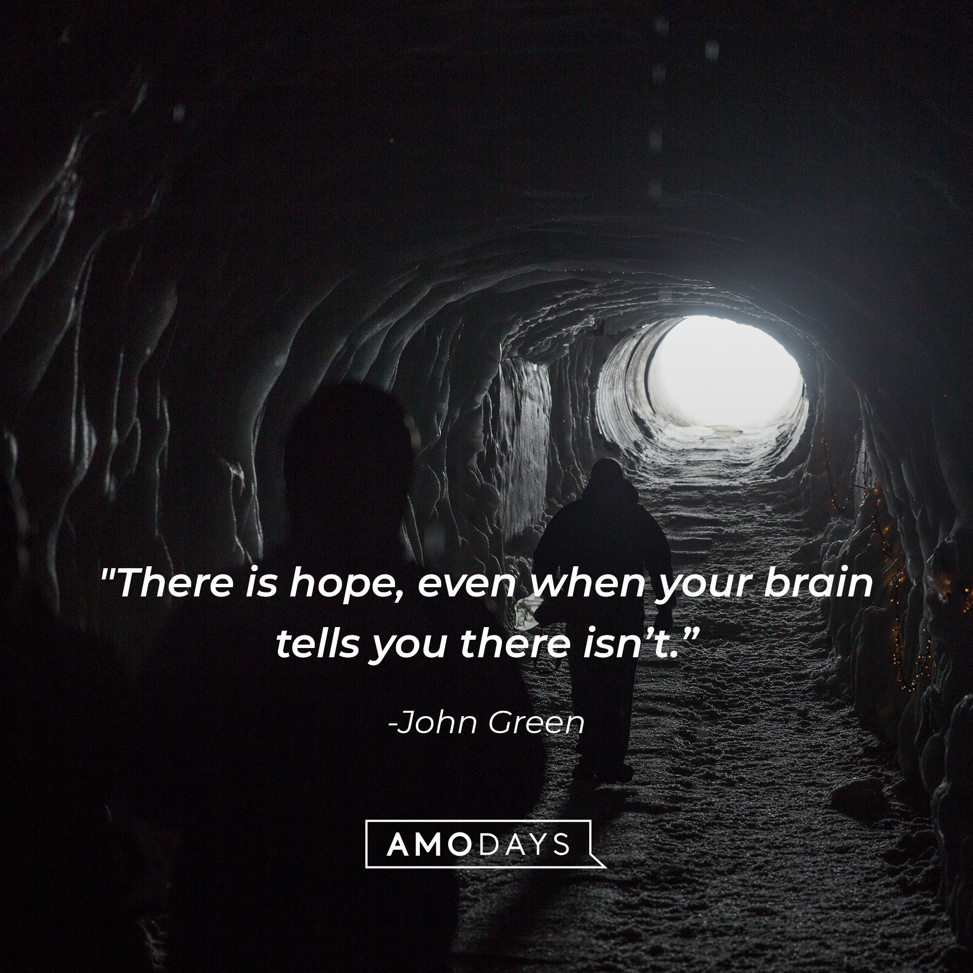 John Green's quote: "There is hope, even when your brain tells you there isn’t.” | Image: AmoDays