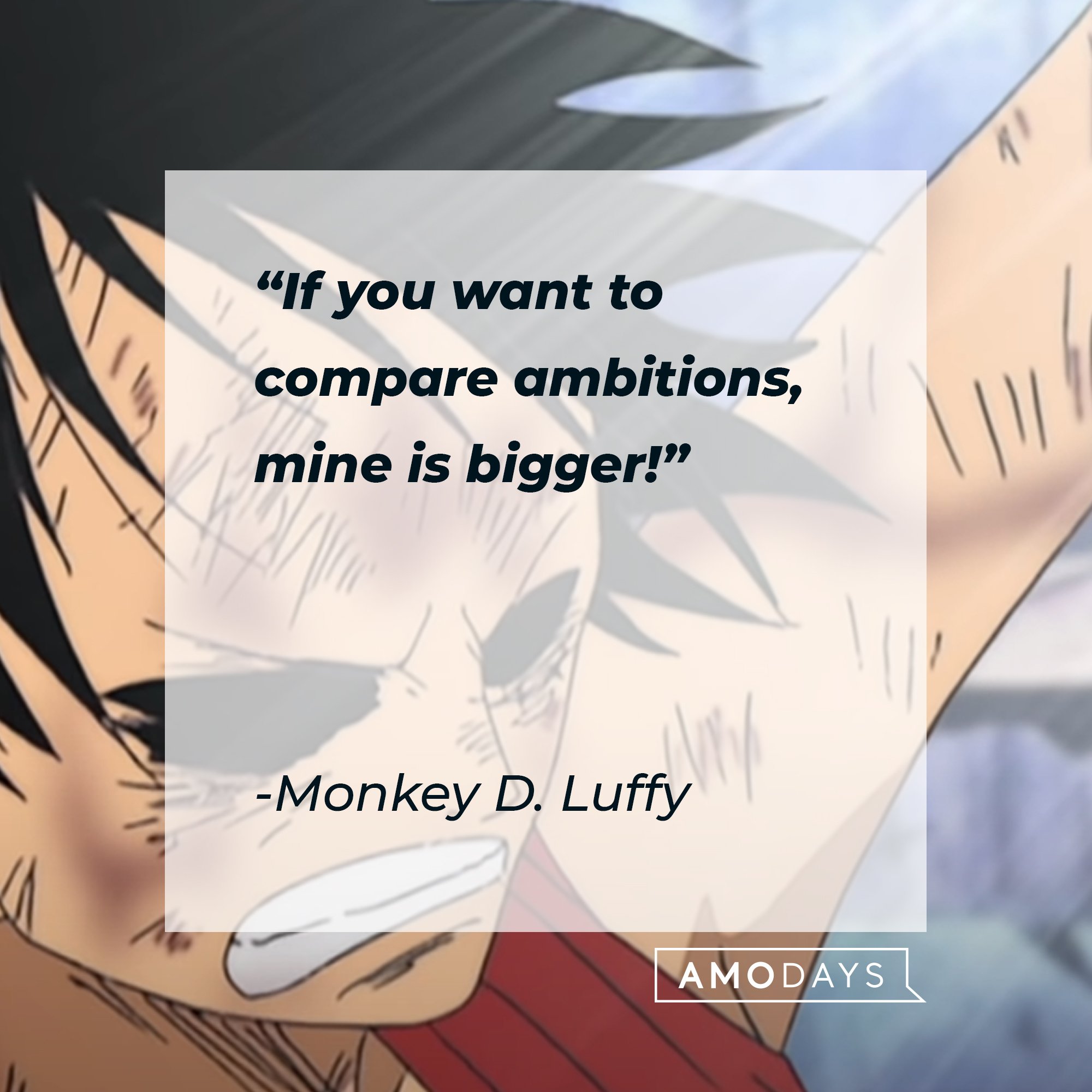 Monkey D. Luffy's quote: "If you want to compare ambitions, mine is bigger!" |  Image: AmoDays