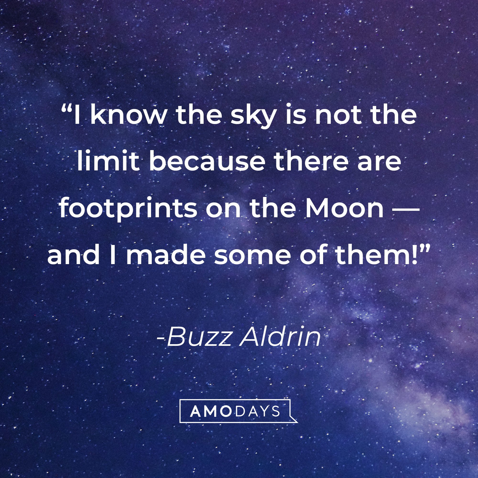 Buzz Aldrin’s quote: “I know the sky is not the limit because there are footprints on the Moon — and I made some of them!” | Image: AmoDays