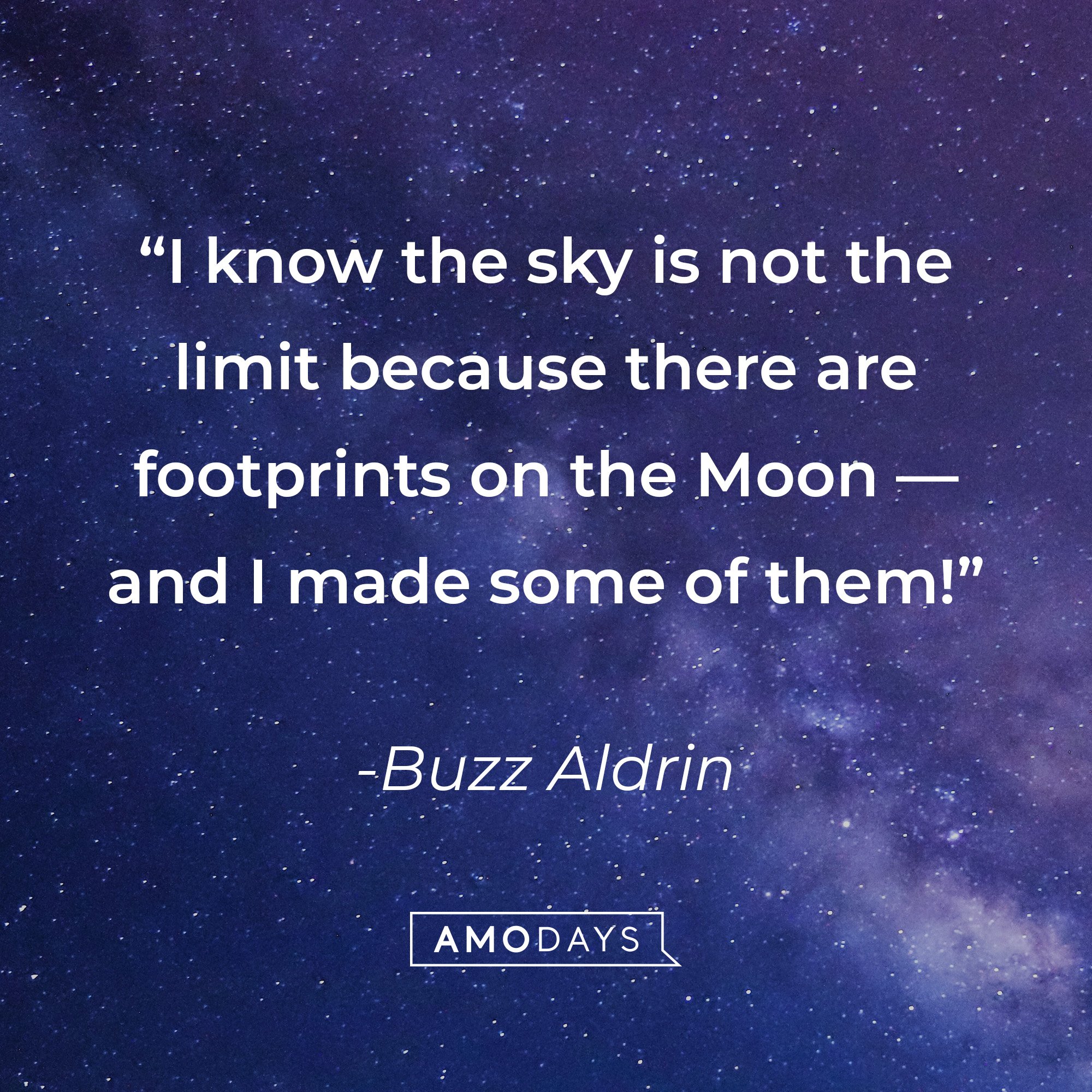 Buzz Aldrin’s quote: “I know the sky is not the limit because there are footprints on the Moon — and I made some of them!” | Image: AmoDays 
