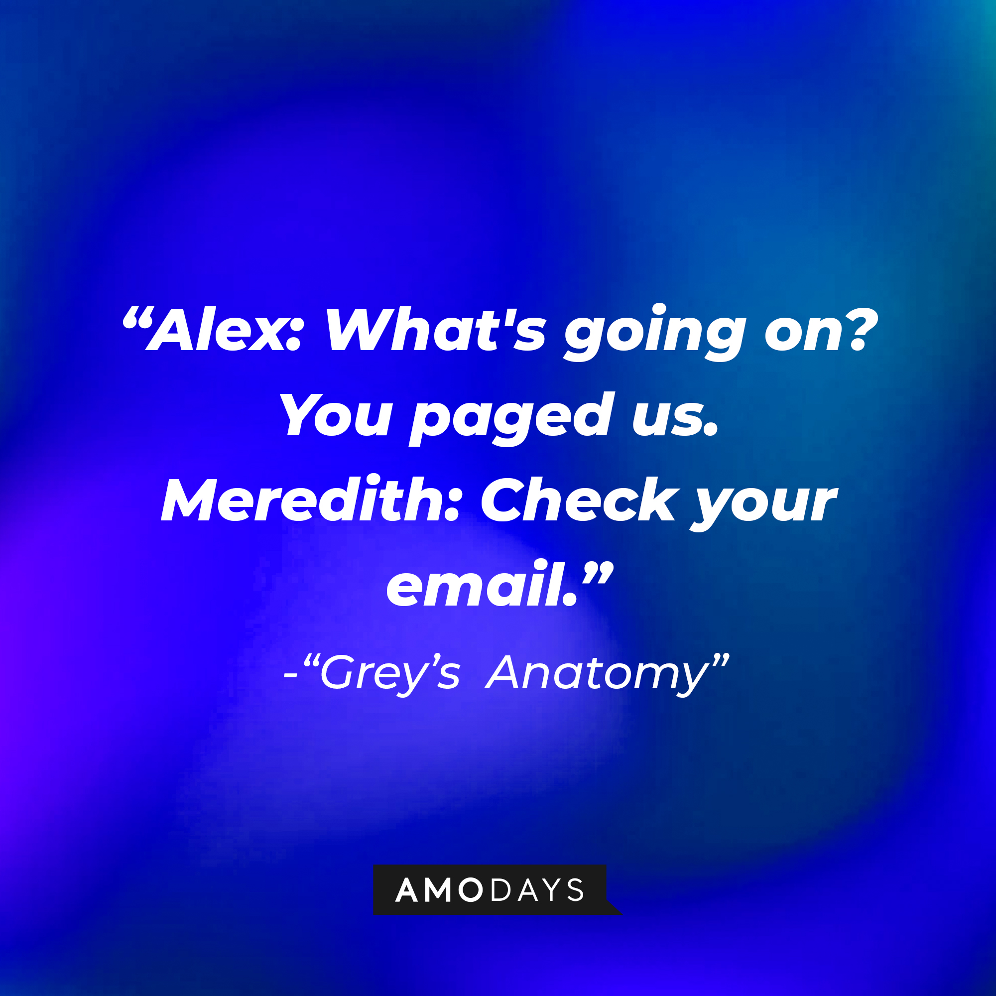Alex's quote: What's going on? You paged us." Meredith: "Check your email." | Image: Amodays