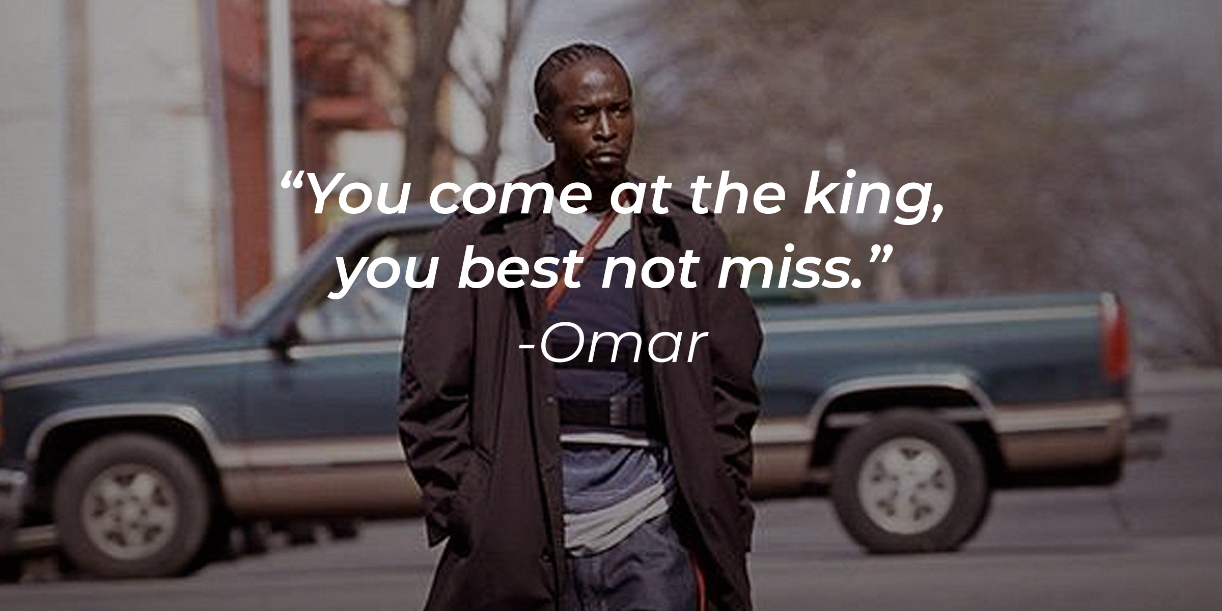 A photo of Omar Little with the quote: "You come at the king, you best not miss." | Source: facebook.com/TheWire