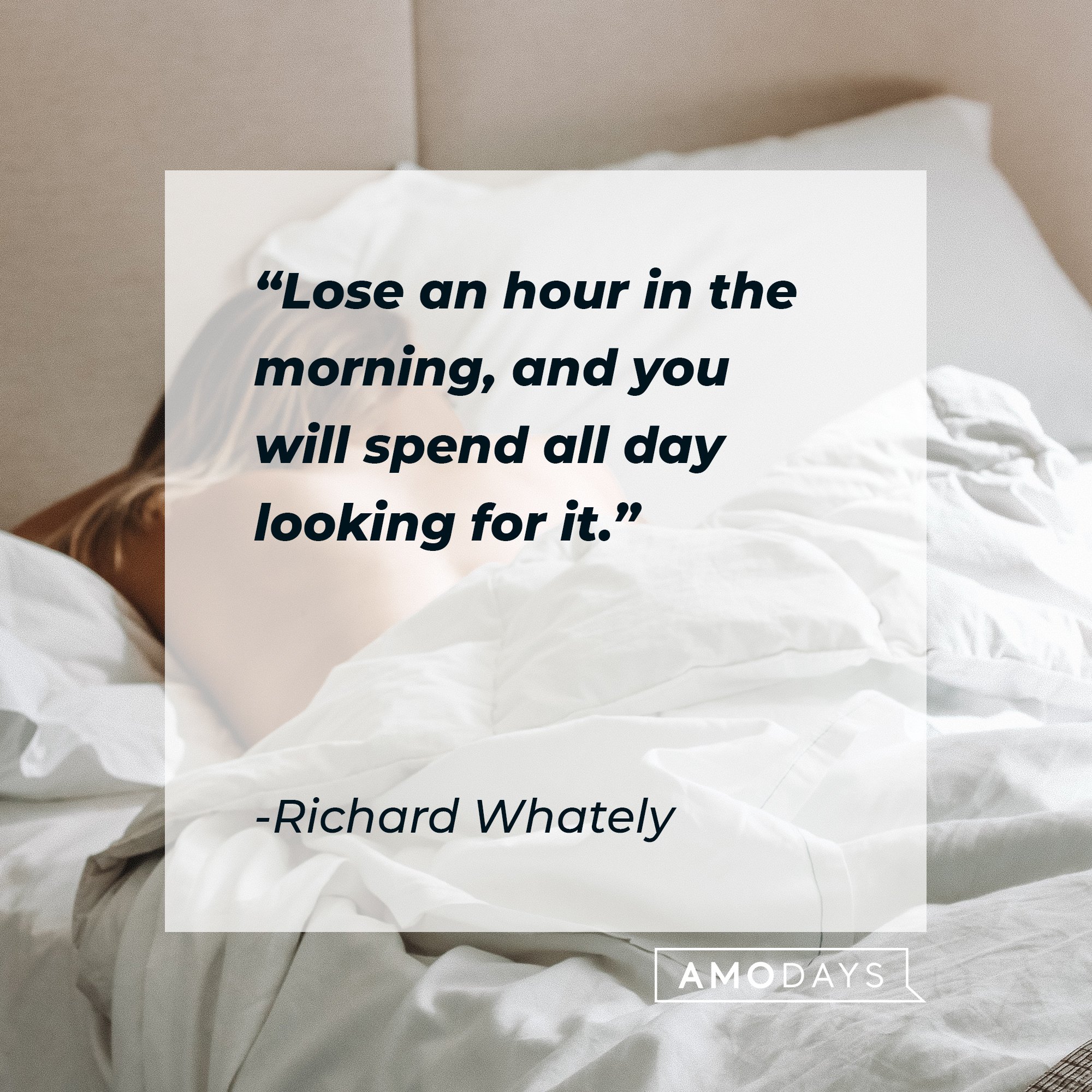 Richard Whately’s quote: "Lose an hour in the morning, and you will spend all day looking for it." | Image: AmoDays 