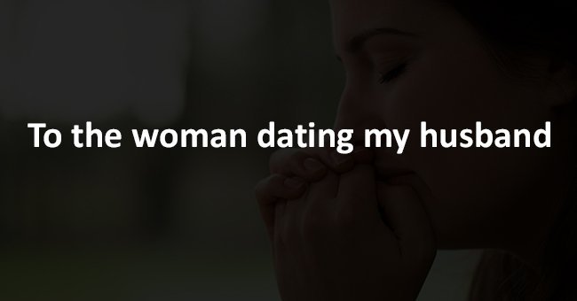 To the woman dating my husband