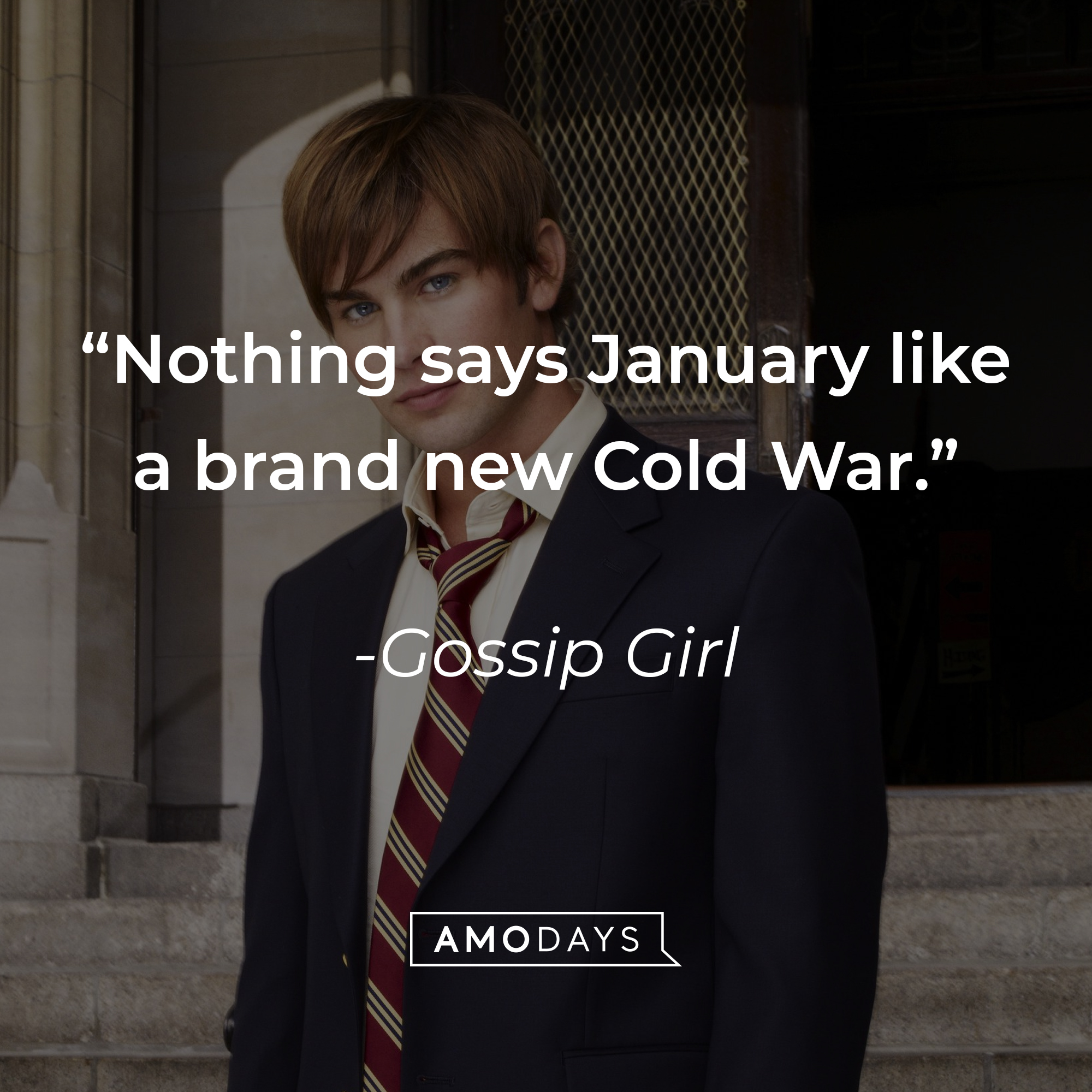 Image from "Gossip Girl" with the quote: "Nothing says January like a brand new Cold War." | Source: facebook.com/GossipGirl