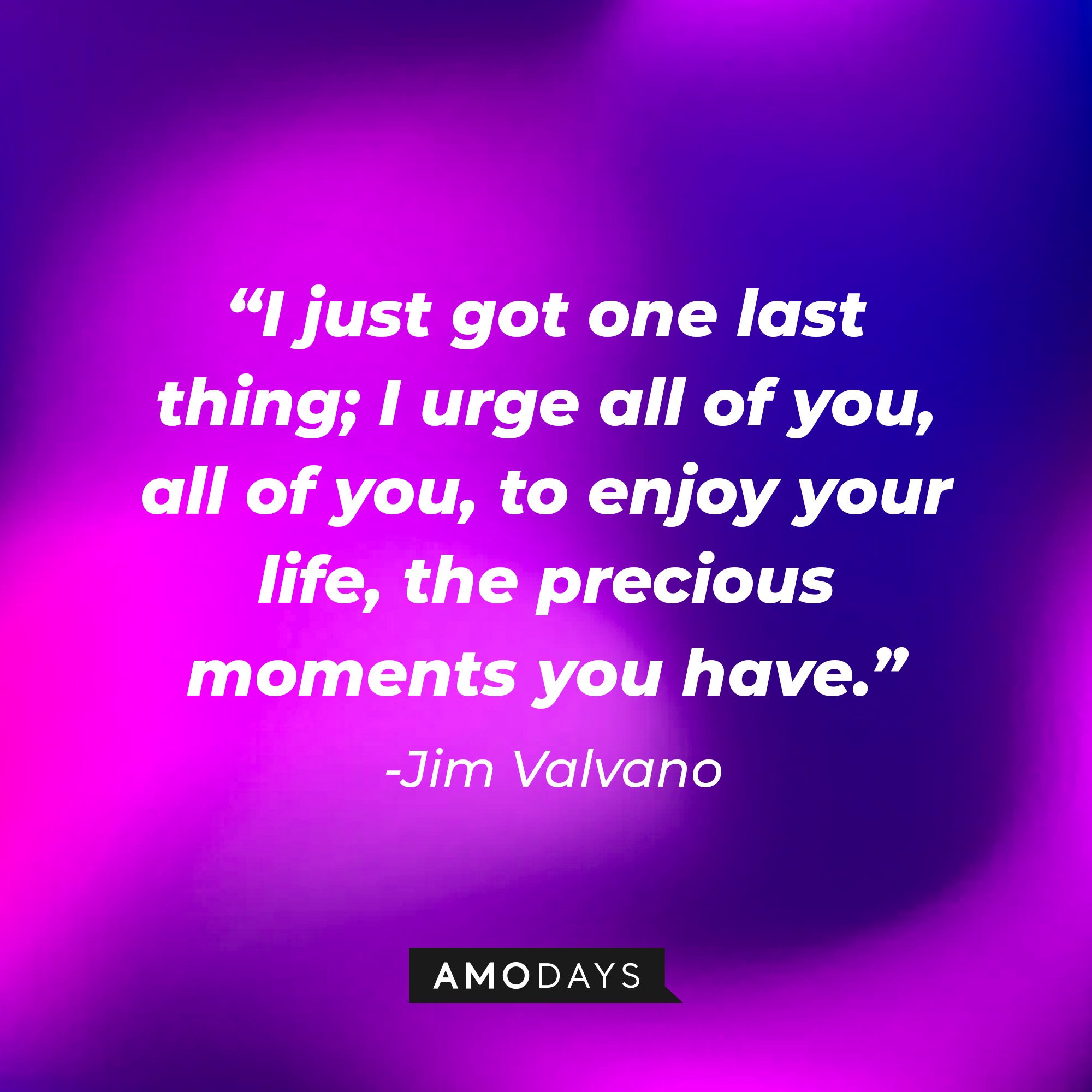 Jim Valvano’s quote: "I just got one last thing; I urge all of you, all of you, to enjoy your life, the precious moments you have." | Image: AmoDays