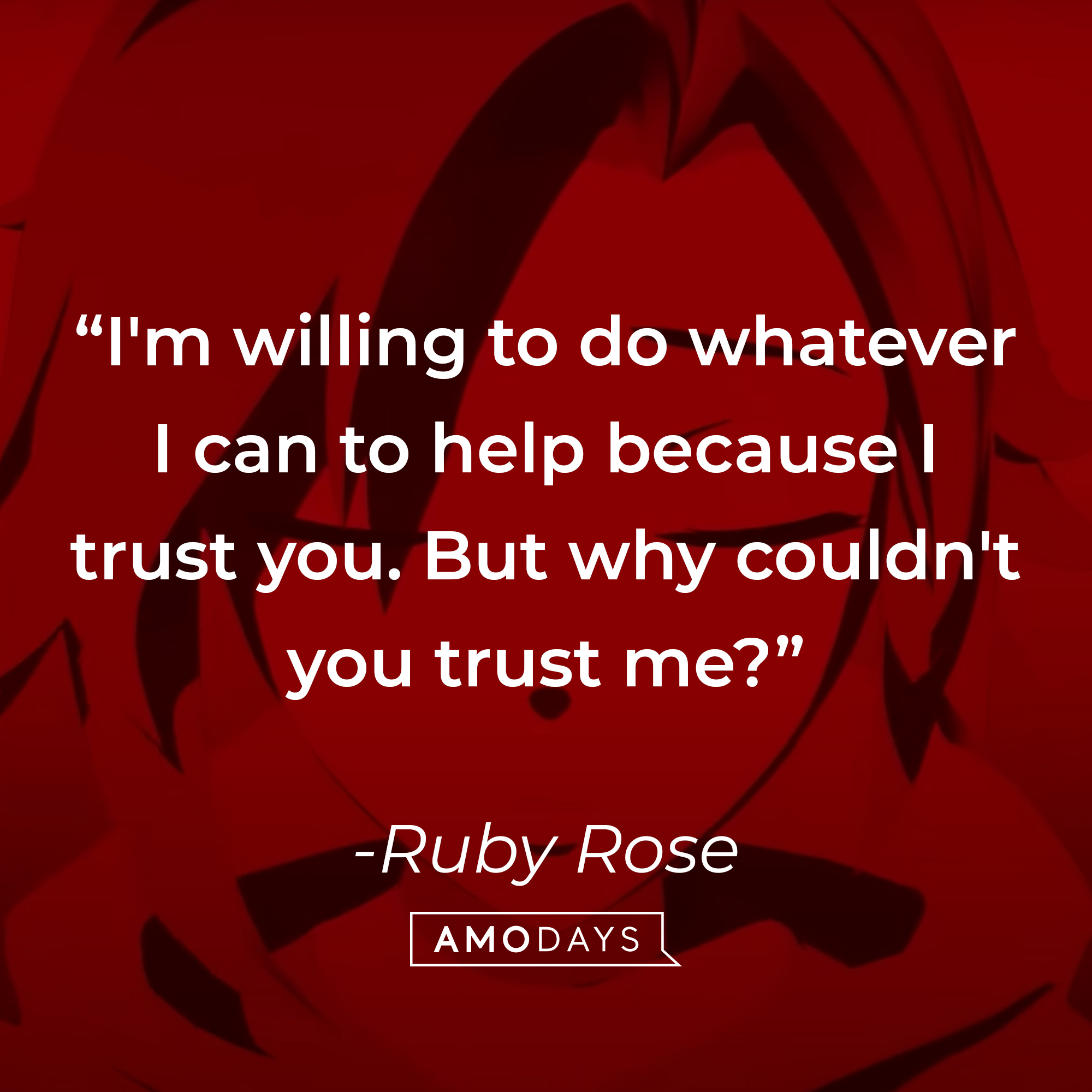 Ruby Rose's quote: "I'm willing to do whatever I can to help because I trust you. But why couldn't you trust me?" | Source: Youtube.com/crunchyrolldubs