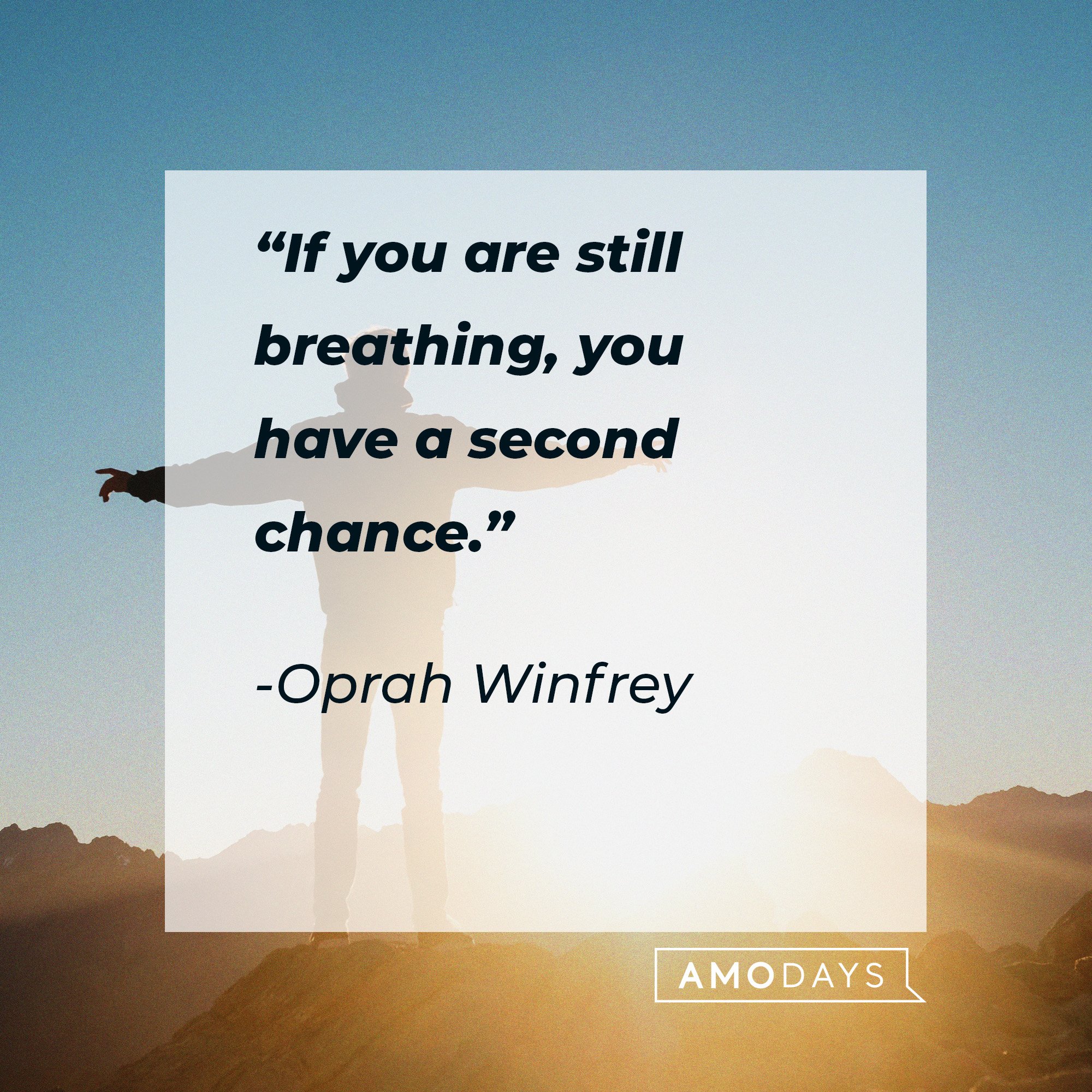 Oprah Winfrey's quote: “If you are still breathing, you have a second chance.” | Image: AmoDays
