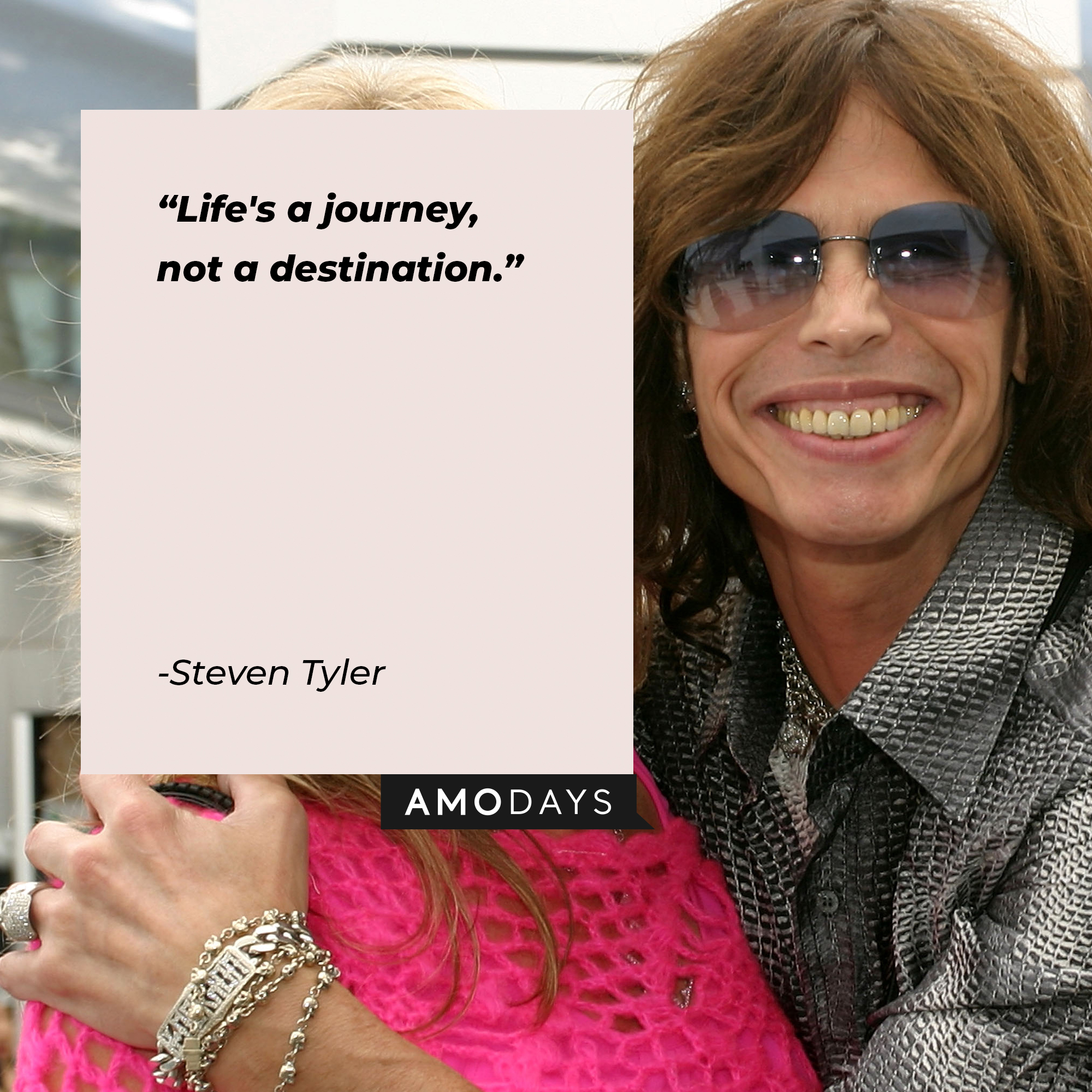 Steven Tyler's quote: "Life's a journey, not a destination." | Source: Getty Images