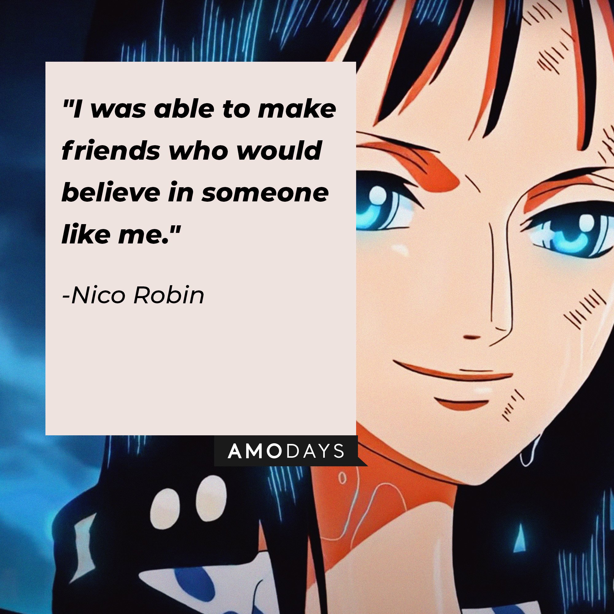 Nico Robin’s quote: "I was able to make friends who would believe in someone like me."  | Image: AmoDays