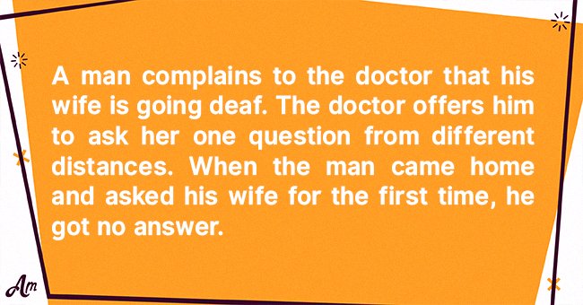 Daily Joke: A Man Is Afraid His Wife Is Going Deaf