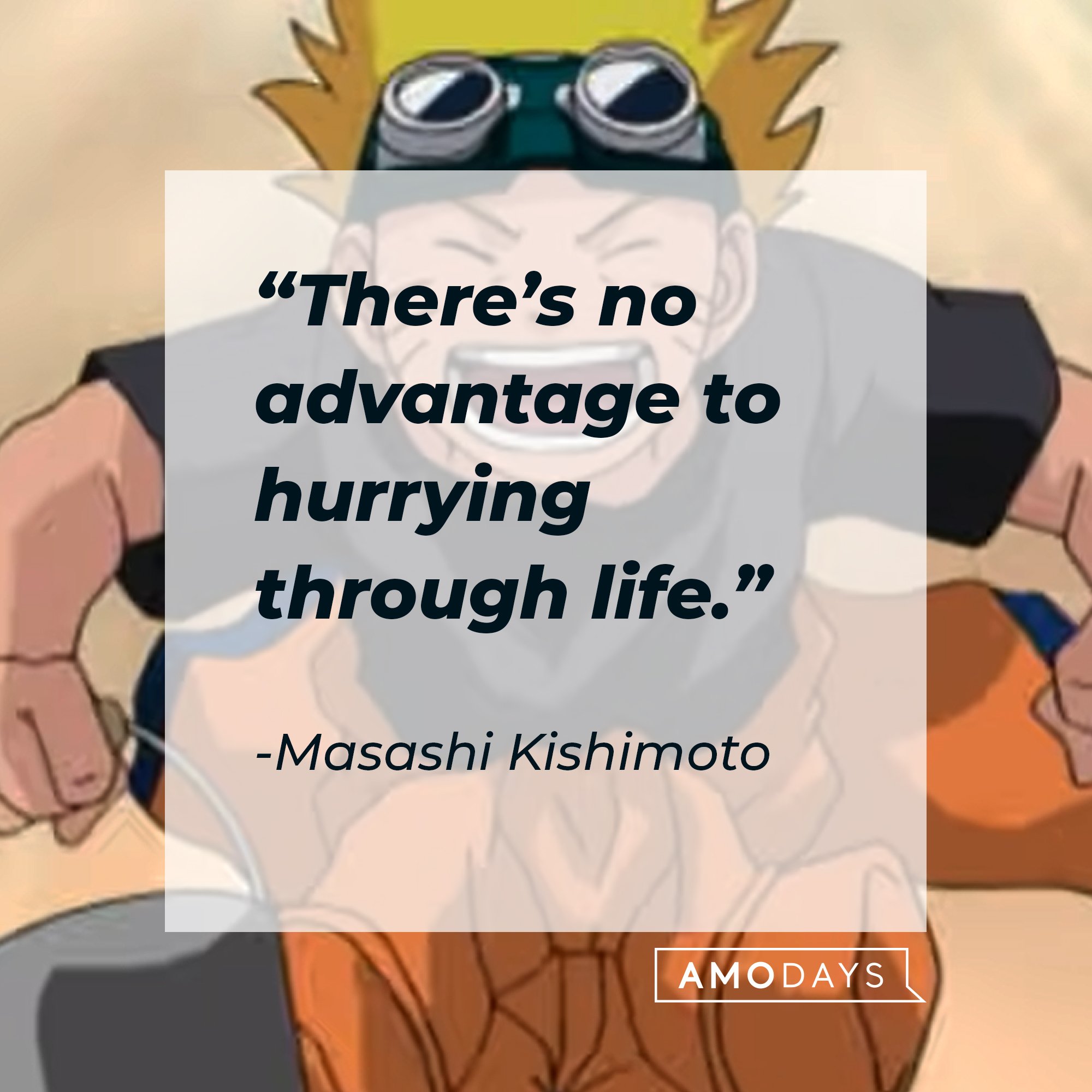 Masashi Kishimoto's quote: “There’s no advantage to hurrying through life.” | Image: AmoDays