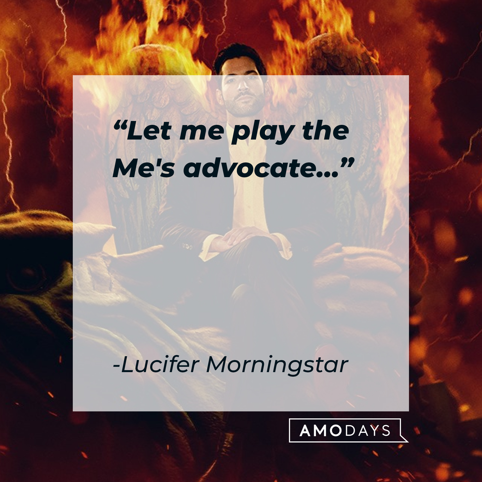 Lucifer Morningstar’s quote: "Let me play the Me's advocate…" | Source: Facebook.com/LuciferNetflix