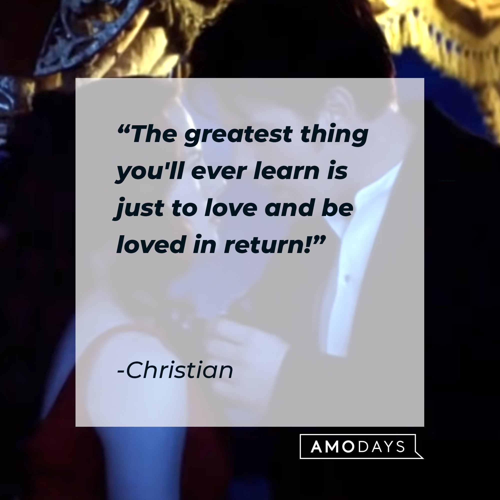   Christian's quote: "The greatest thing you'll ever learn is just to love and be loved in return!" | Image: AmoDays