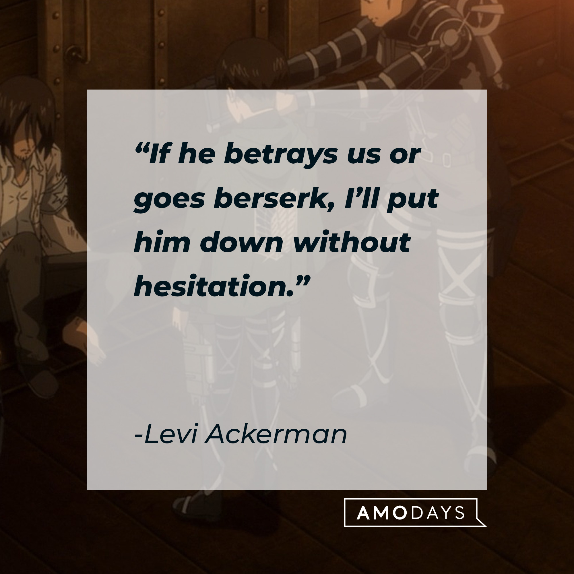 Levi Ackerman and Kenny Ackerman, with Levi’s quote: “If he betrays us or goes berserk, I’ll put him down without hesitation.” │Source: facebook.com/AttackOnTitan