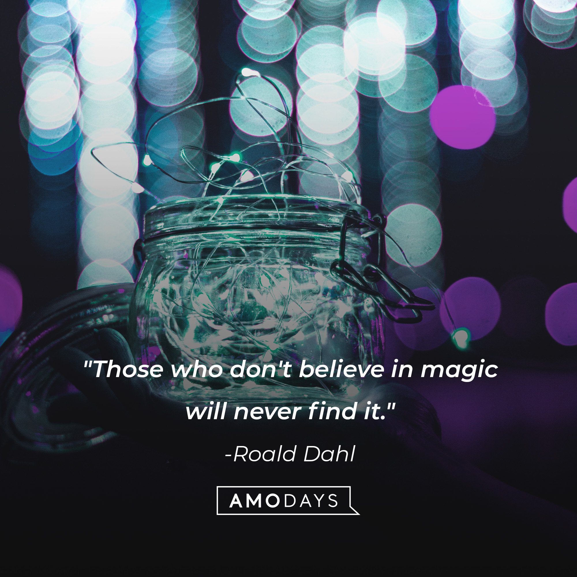 Roald Dahl’s quote: "Those who don't believe in magic will never find it." | Image: AmoDays