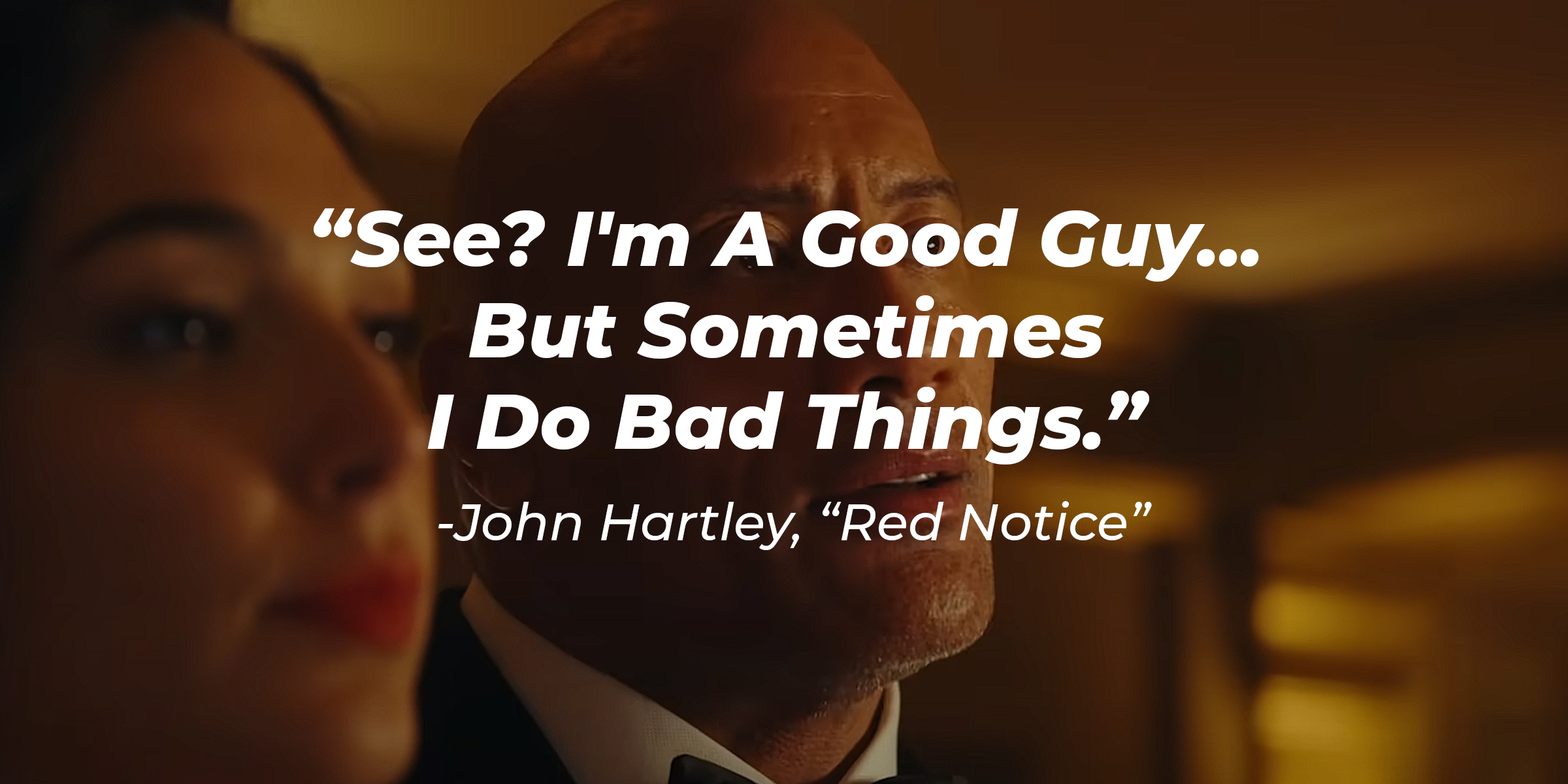 John Hartley's quote from "Red Notice:" "See? I'm A Good Guy... But Sometimes I Do Bad Things." | Source: Youtube.com/Netflix