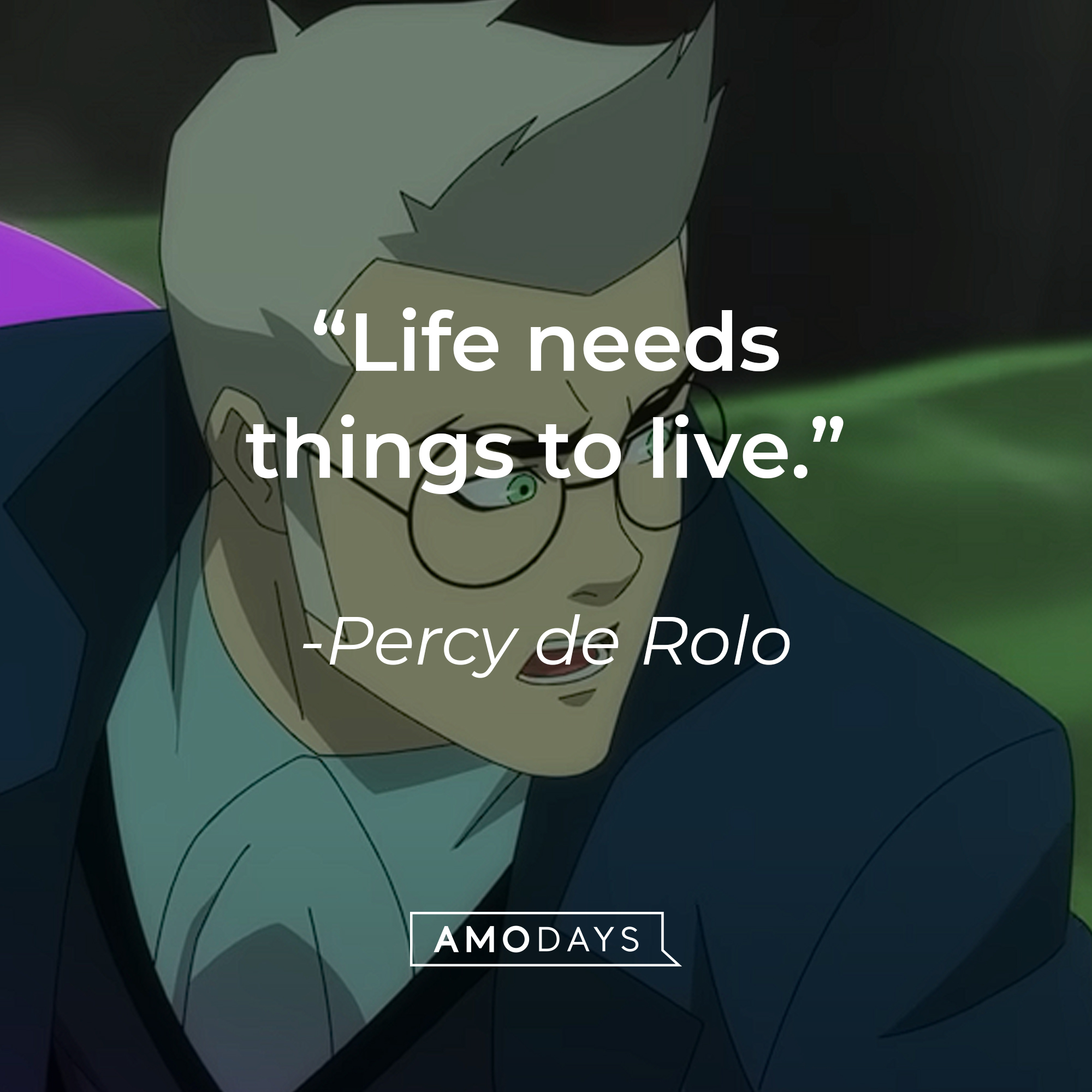 An image of Percy de Rolo with his  quote:  “Life needs things to live.” | Source: youtube.com/PrimeVideo