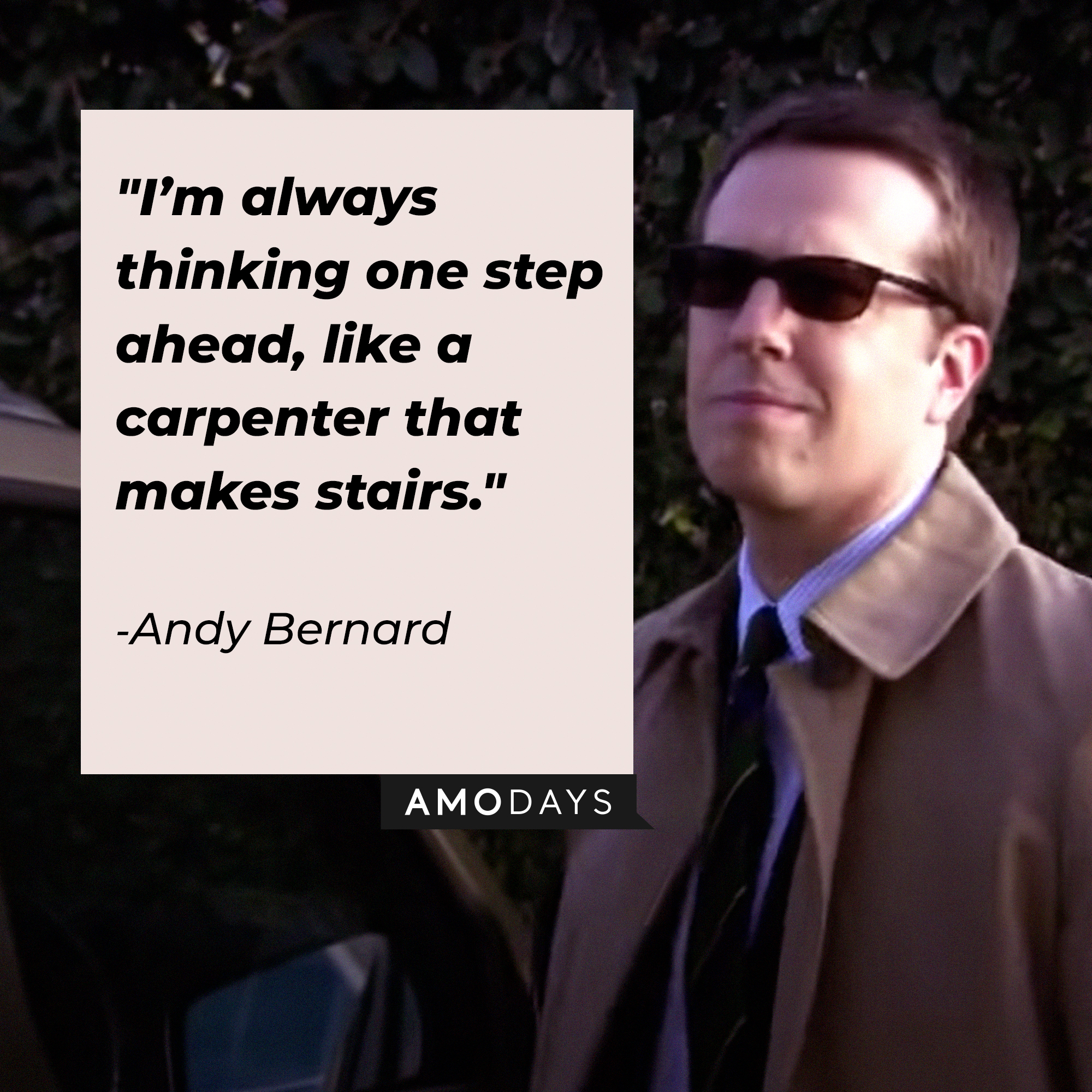 Andy Bernard, with his quote: “I’m always thinking one step ahead, like a carpenter that makes stairs.” │ Source: youtube.com/TheOffice