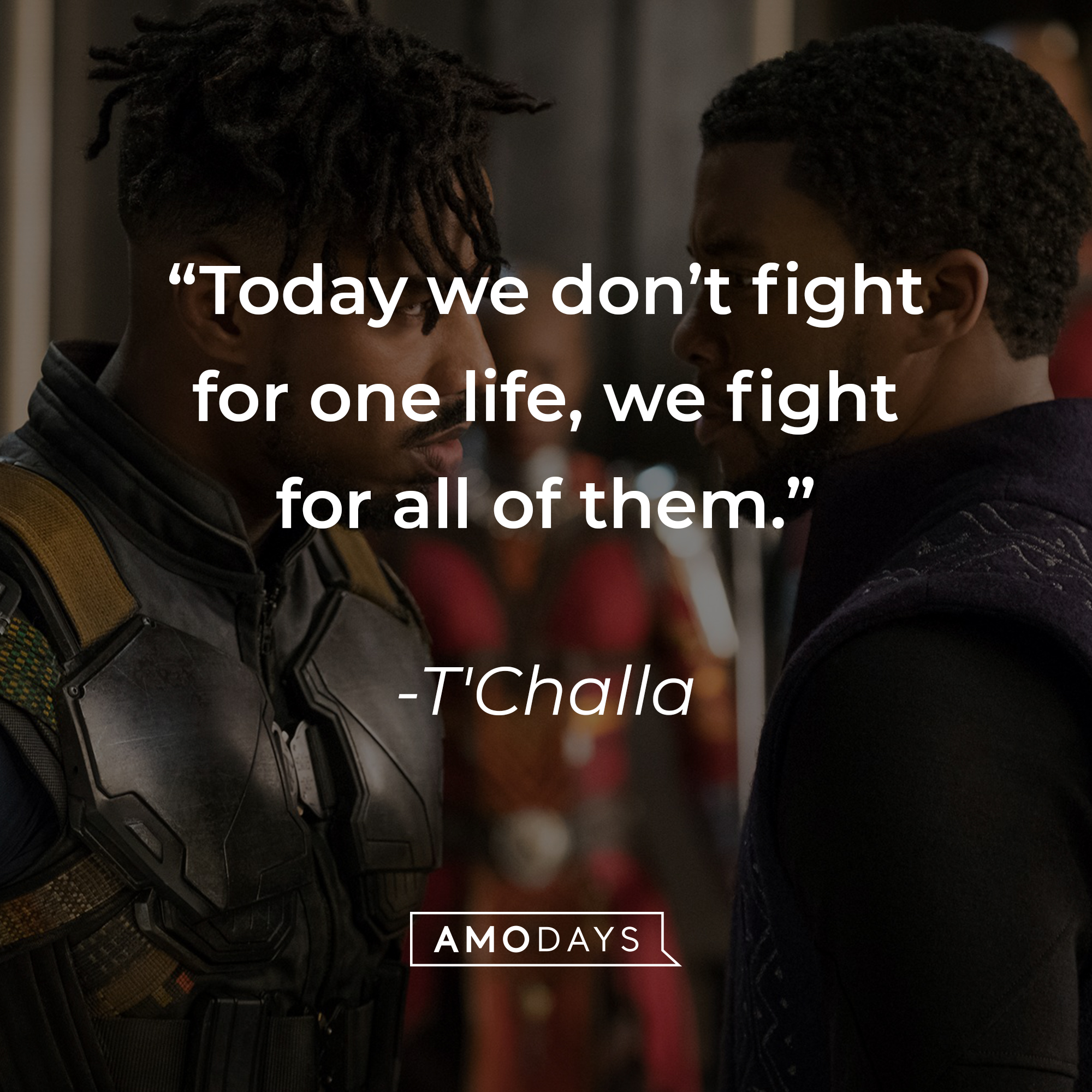 T'Challa's quote: “Today we don’t fight for one life, we fight for all of them.” | Source: facebook.com/BlackPantherMovie