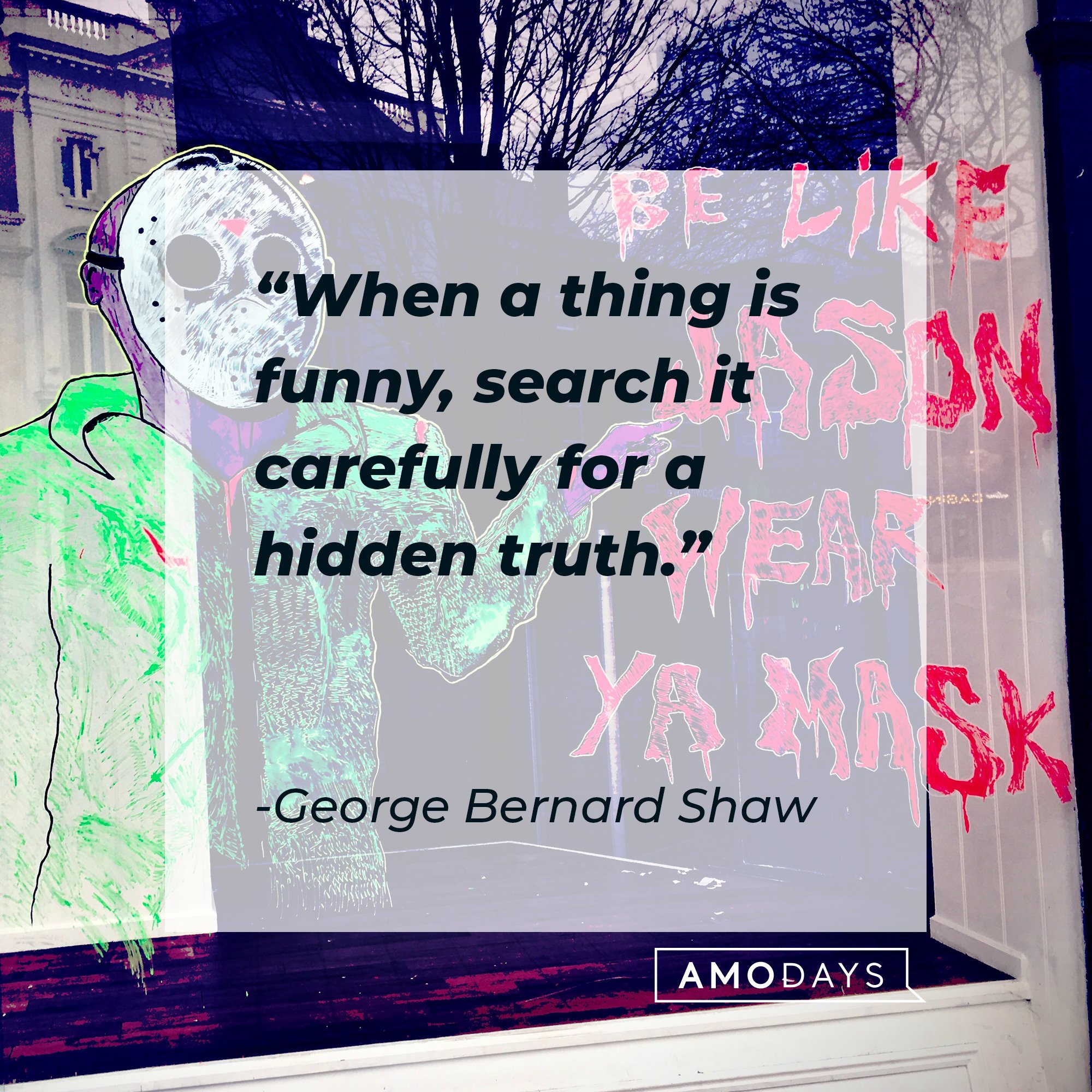 George Bernard Shaw’s quote: "When a thing is funny, search it carefully for a hidden truth." | Image: AmoDays