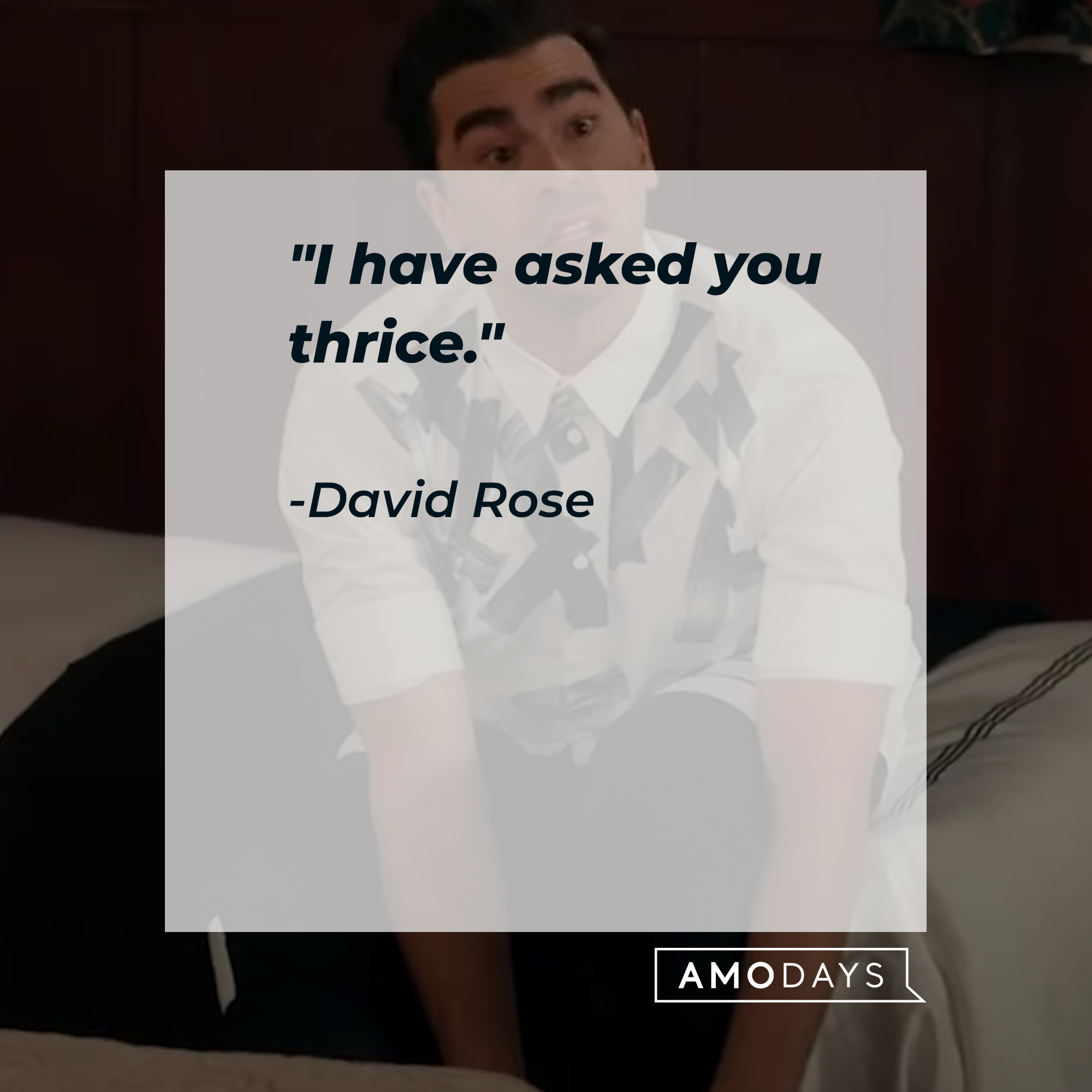 A photo of David Rose with the quote, "I have asked you thrice." | Source: YouTube/PopTVVideo