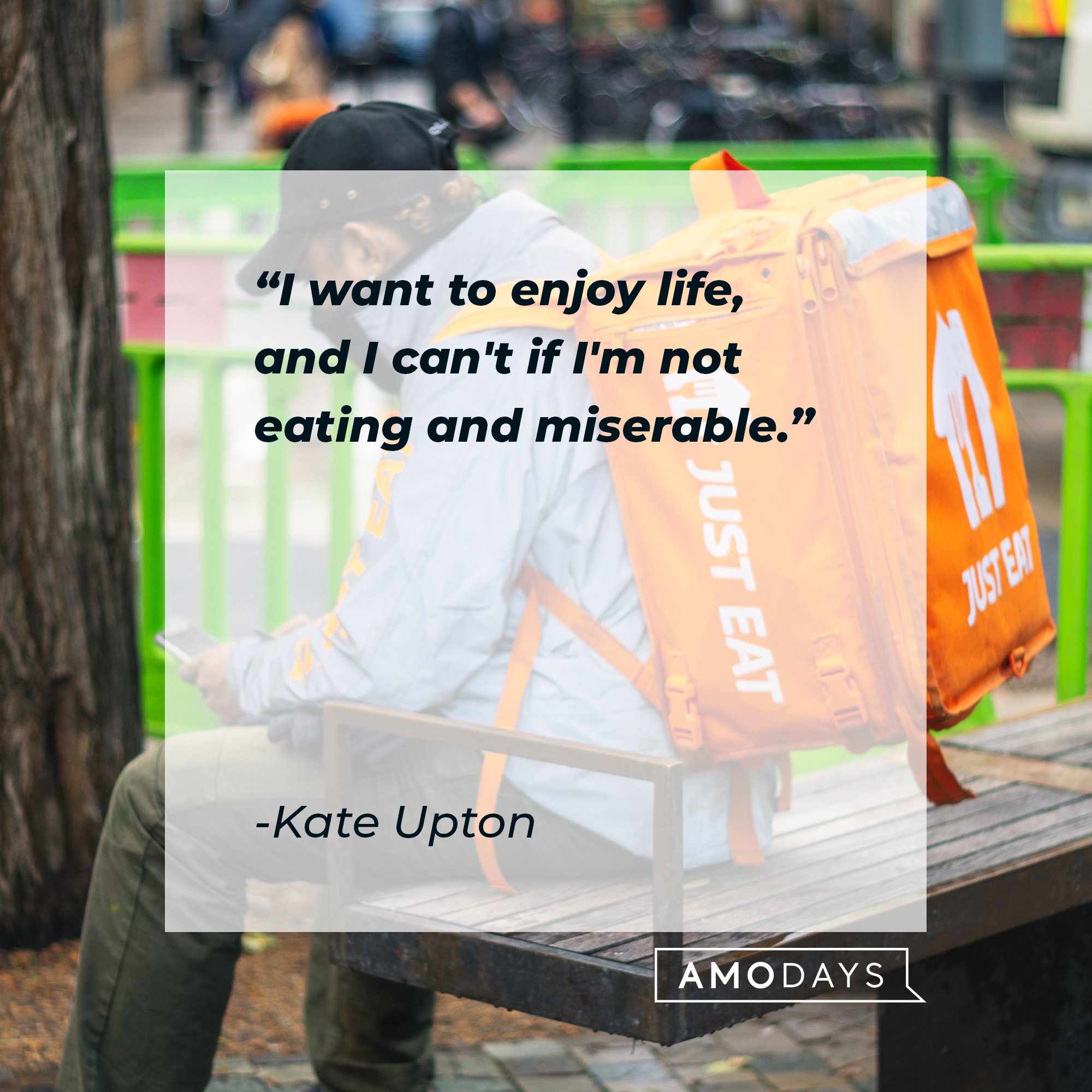 Kate Uptons’ quote: "I want to enjoy life, and I can't if I'm not eating and miserable." | Image: AmoDays