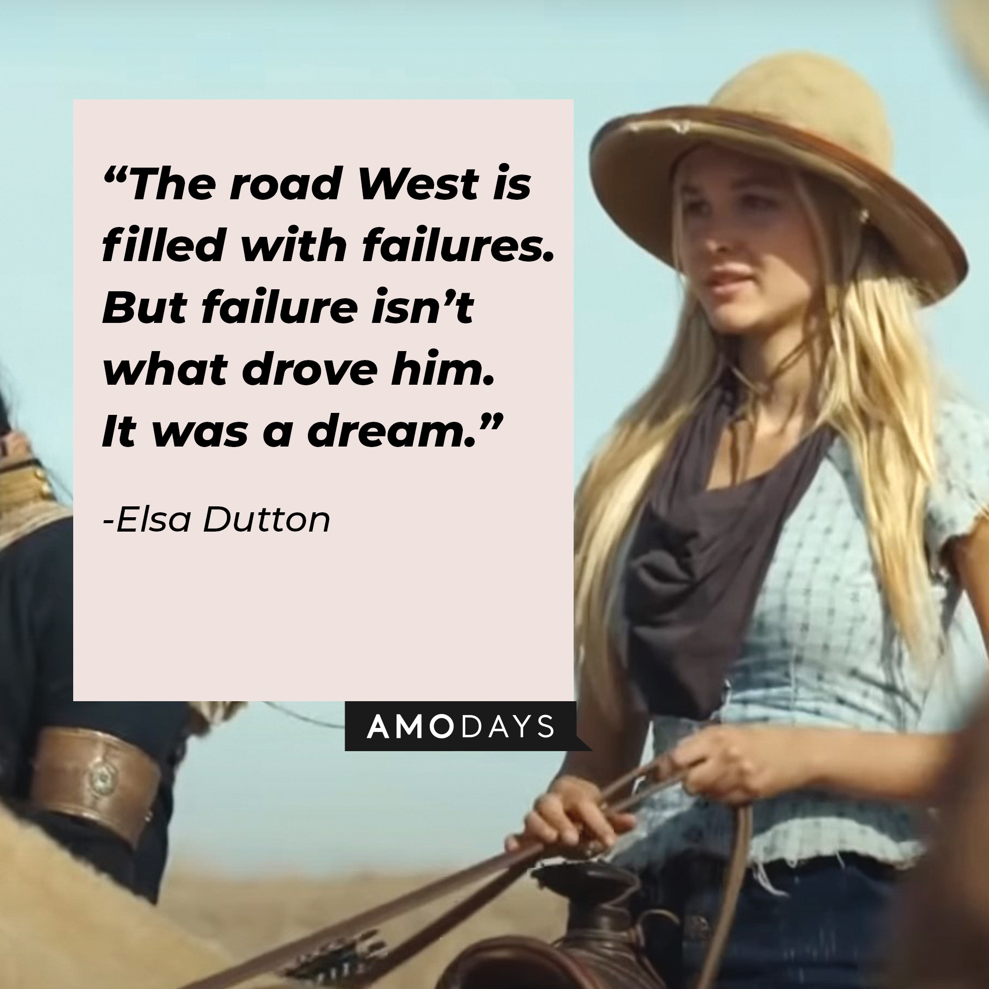 An image of Elsa Dutton with her quote:“The road West is filled with failures. But failure isn’t what drove him. It was a dream.”┃Source: youtube.com/yellowstone