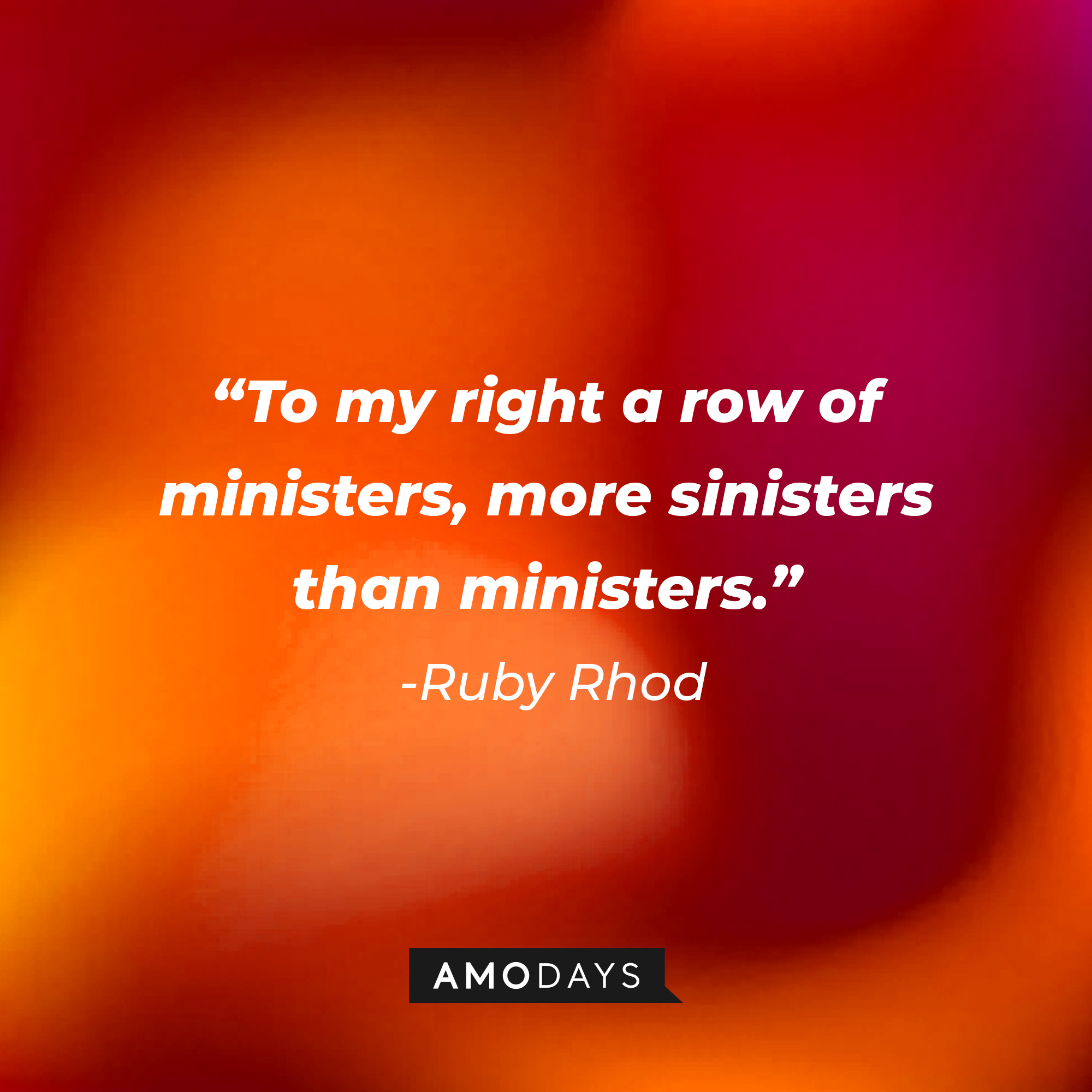 A photo with the quote, "To my right a row of ministers, more sinisters than ministers.” | Source: Amodays